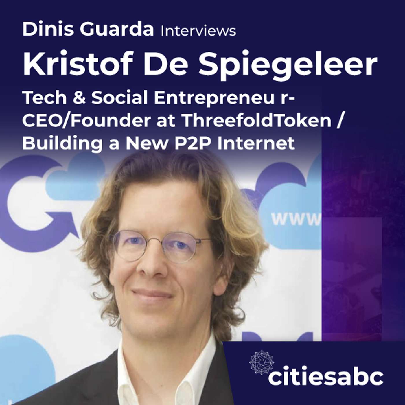 citiesabc interview: Kristof De Spiegeleer CEO Founder Threefold - Building a new P2P internet