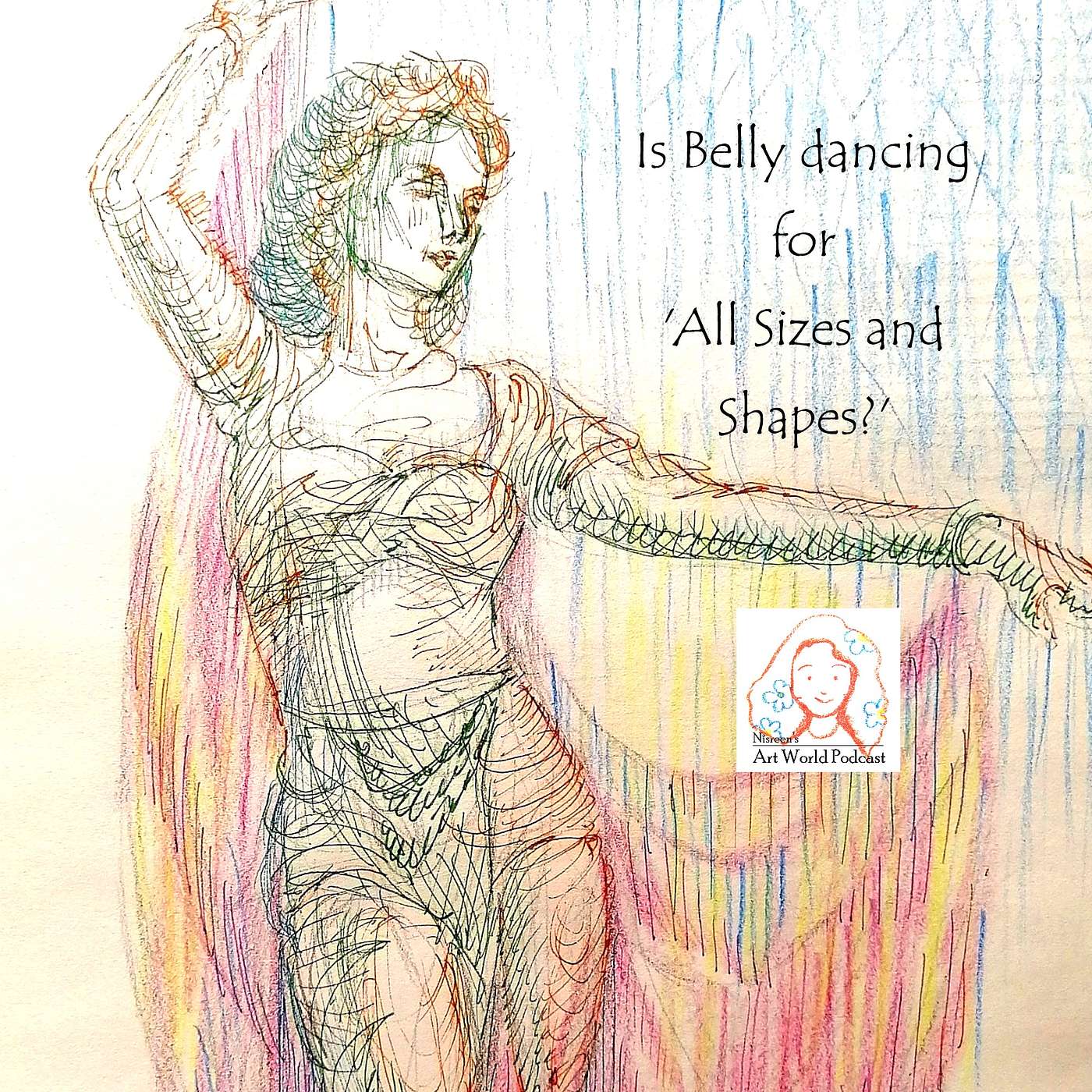 Ep.16 Is Belly dancing for All Sizes and Shapes?