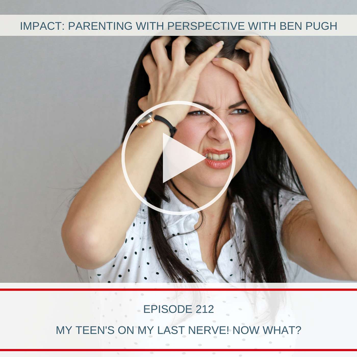 My Teen's on My Last Nerve! Now What?