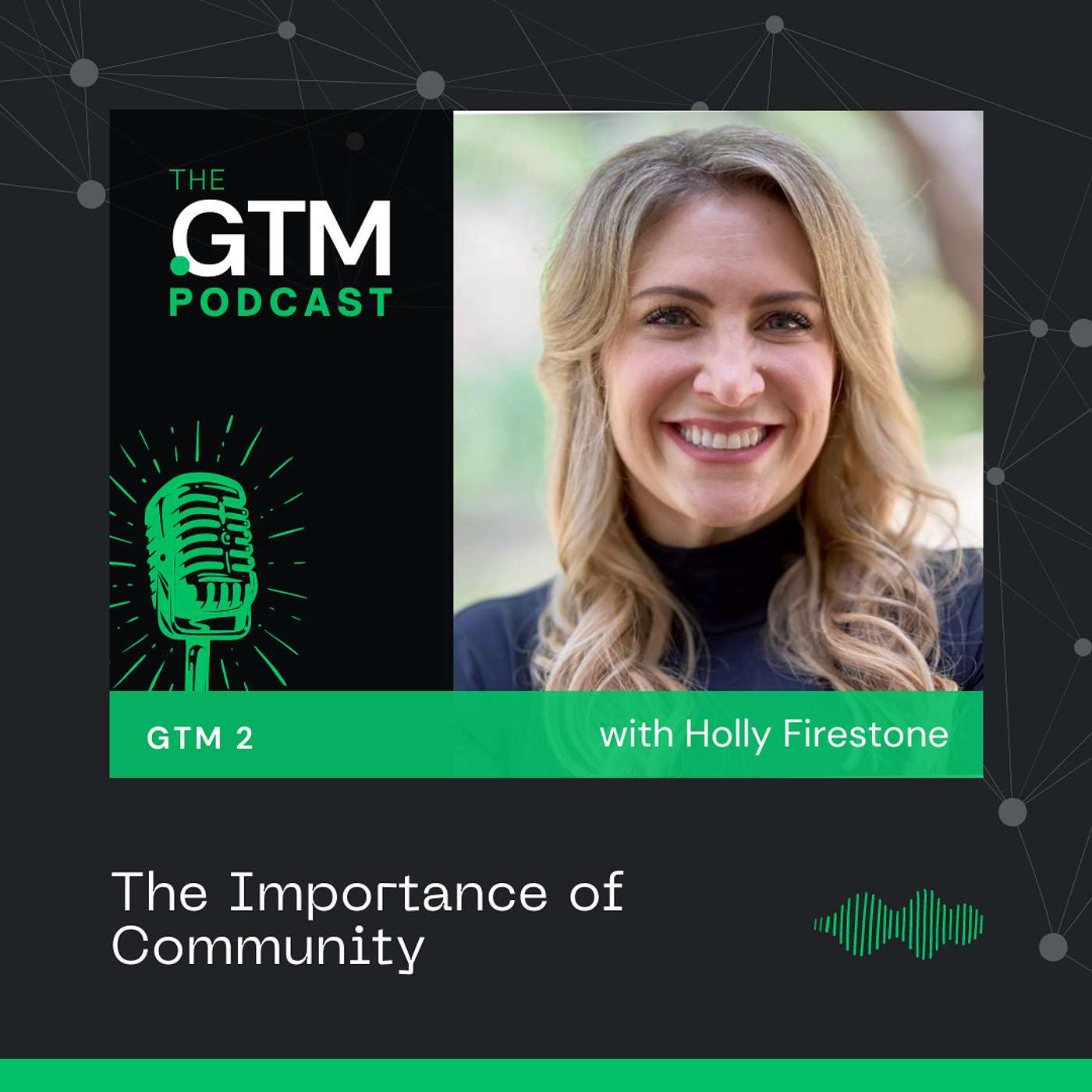 GTM 2: The Importance of Community with Holly Firestone