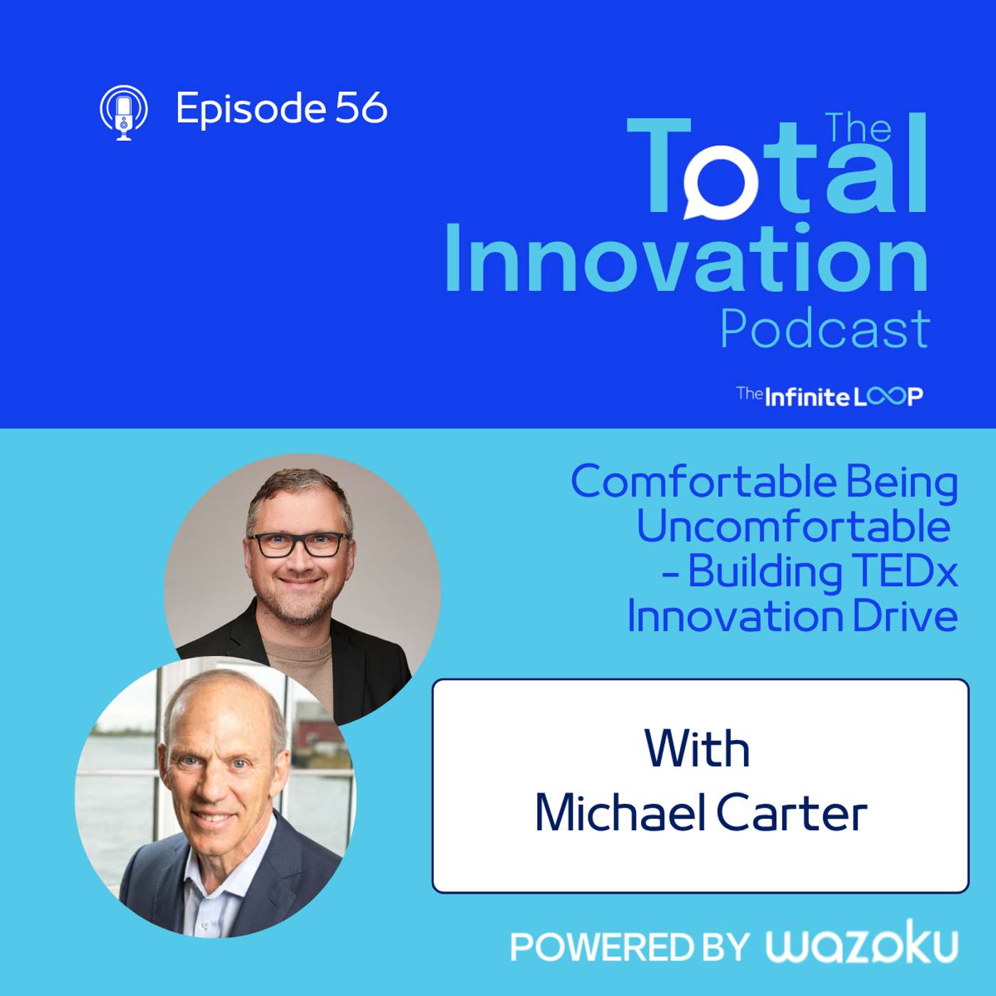 56: Michael Cater - Comfortable Being Uncomfortable - Building TEDxInnovation Drive