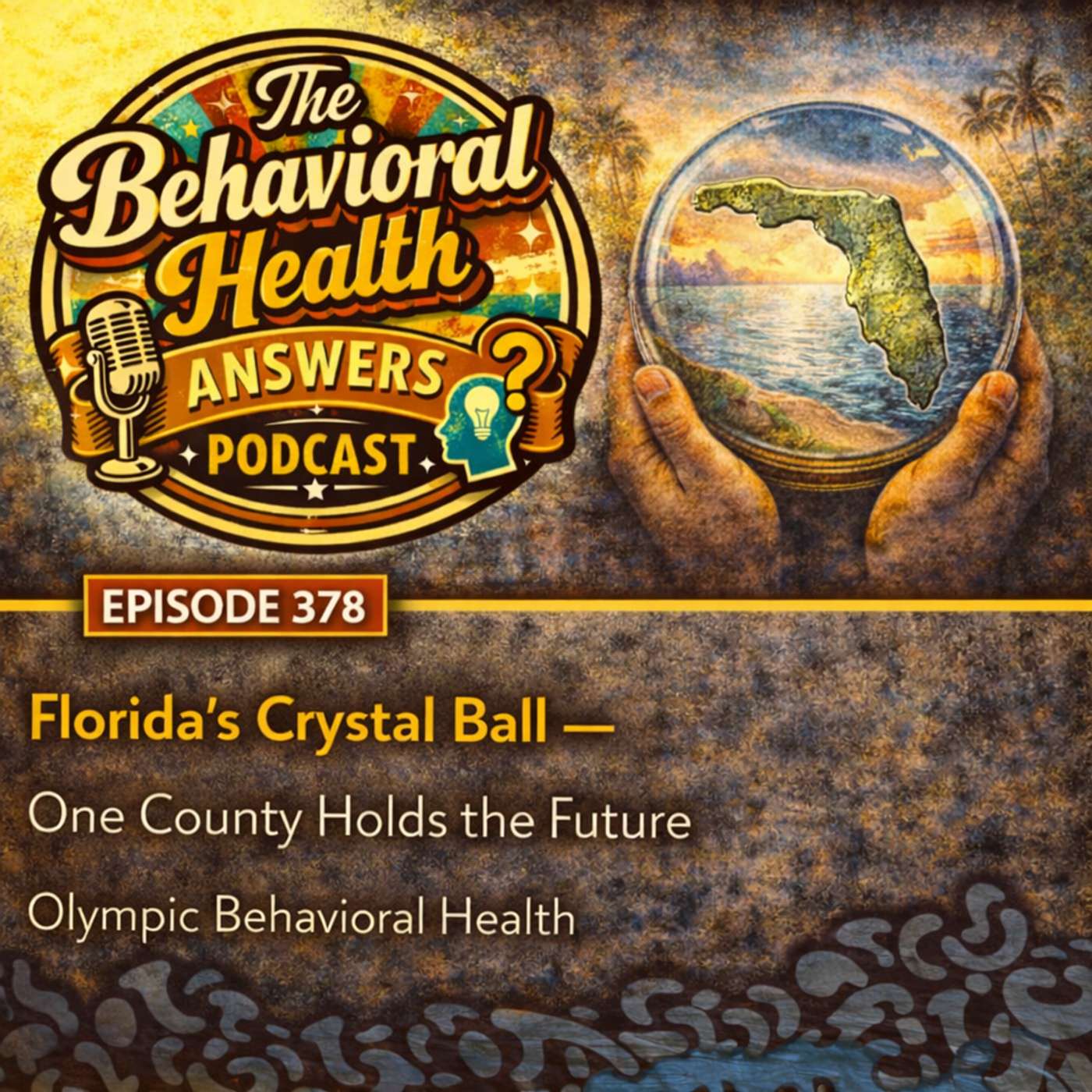 Episode 378: Florida's Crystal Ball - One County Holds the Future | Olympic Behavioral Health episode artwork