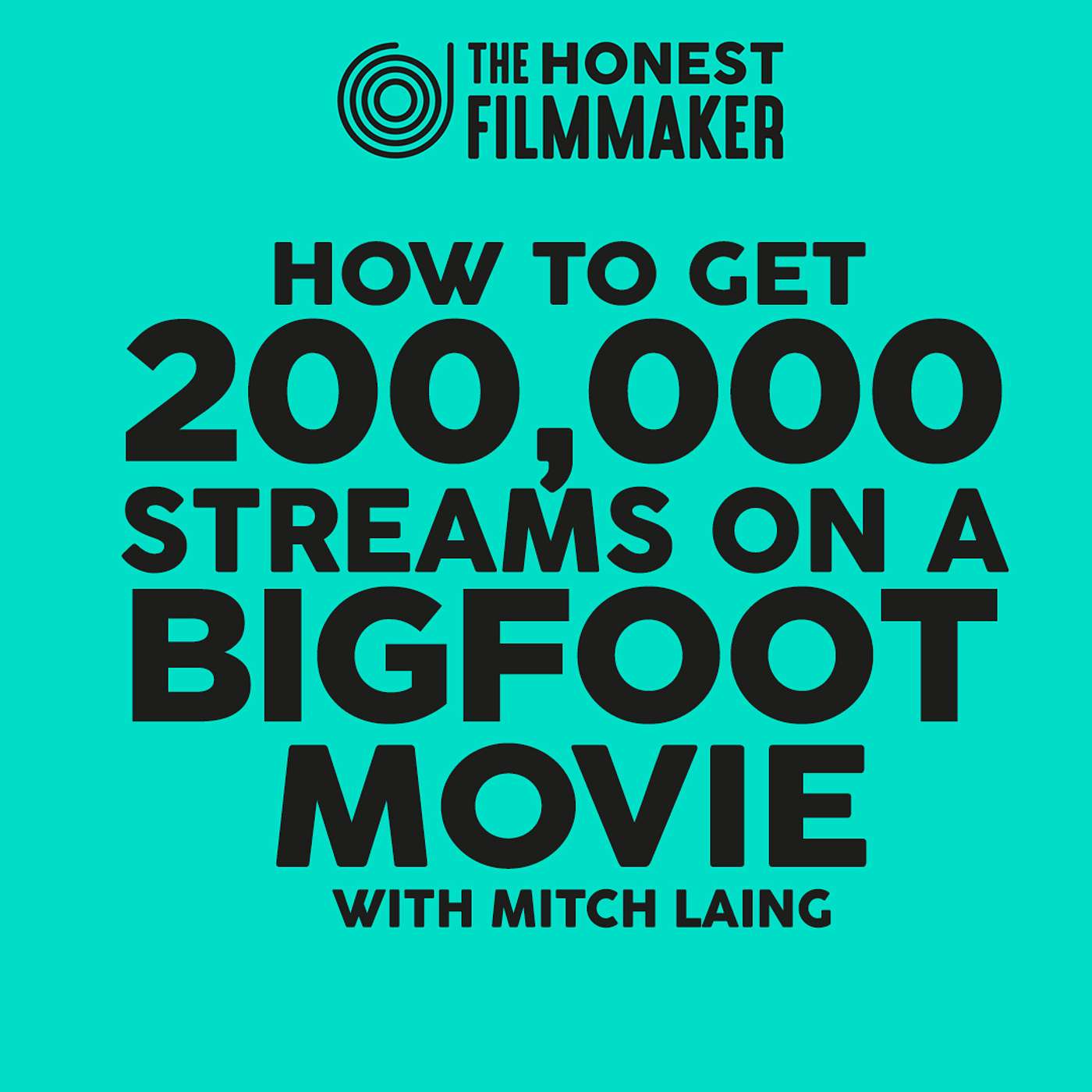 How to get 200,000 Streams on a Bigfoot Movie - Micro Budget Masterclass with Mitch Laing episode artwork