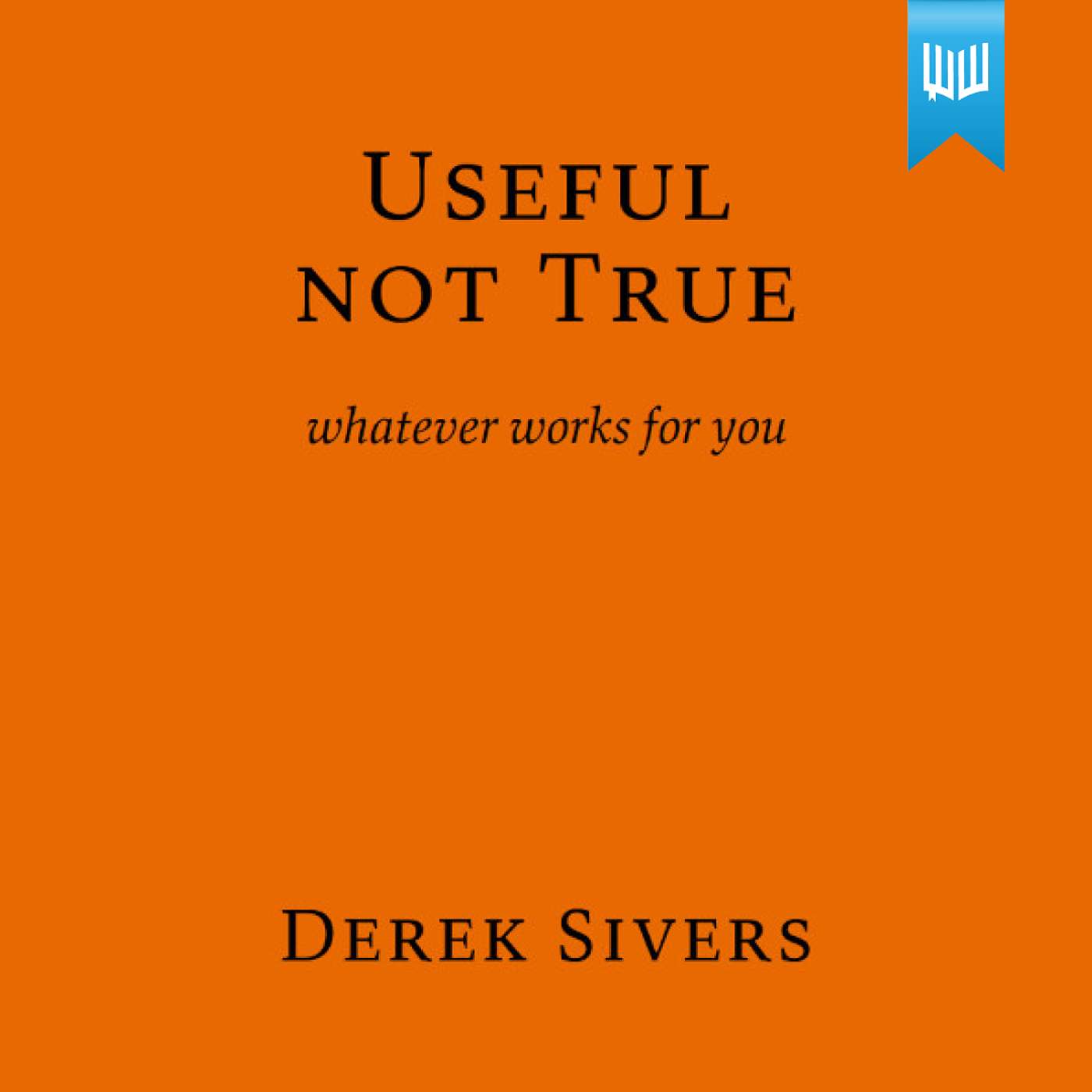 #102 Useful Not True - Book Summary | Why Truth Doesn’t Matter as Much as You Think
