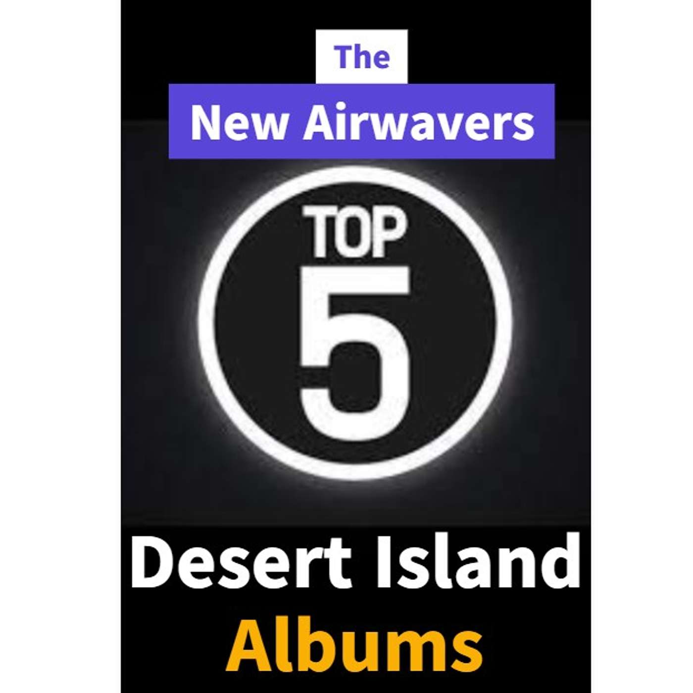 The New Airwavers - Top 5 - Desert Island Albums episode artwork