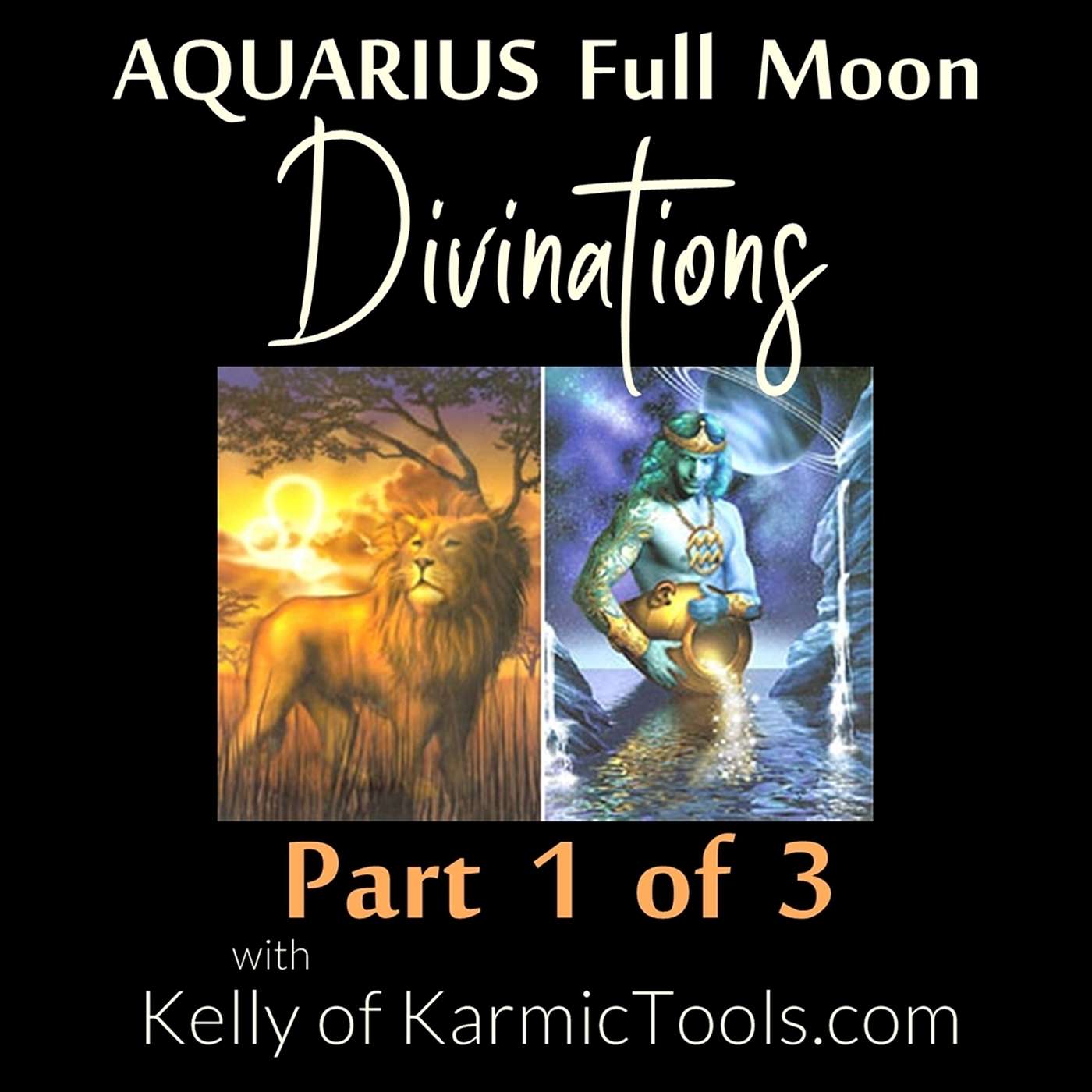 Special AQUARIUS Full Moon Divinations ~ Part 1 of 3