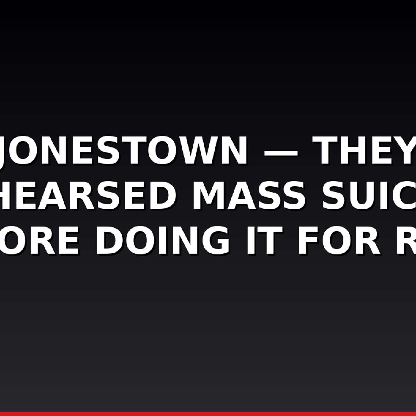Jonestown — They Rehearsed Mass Suicide Before Doing It for Real