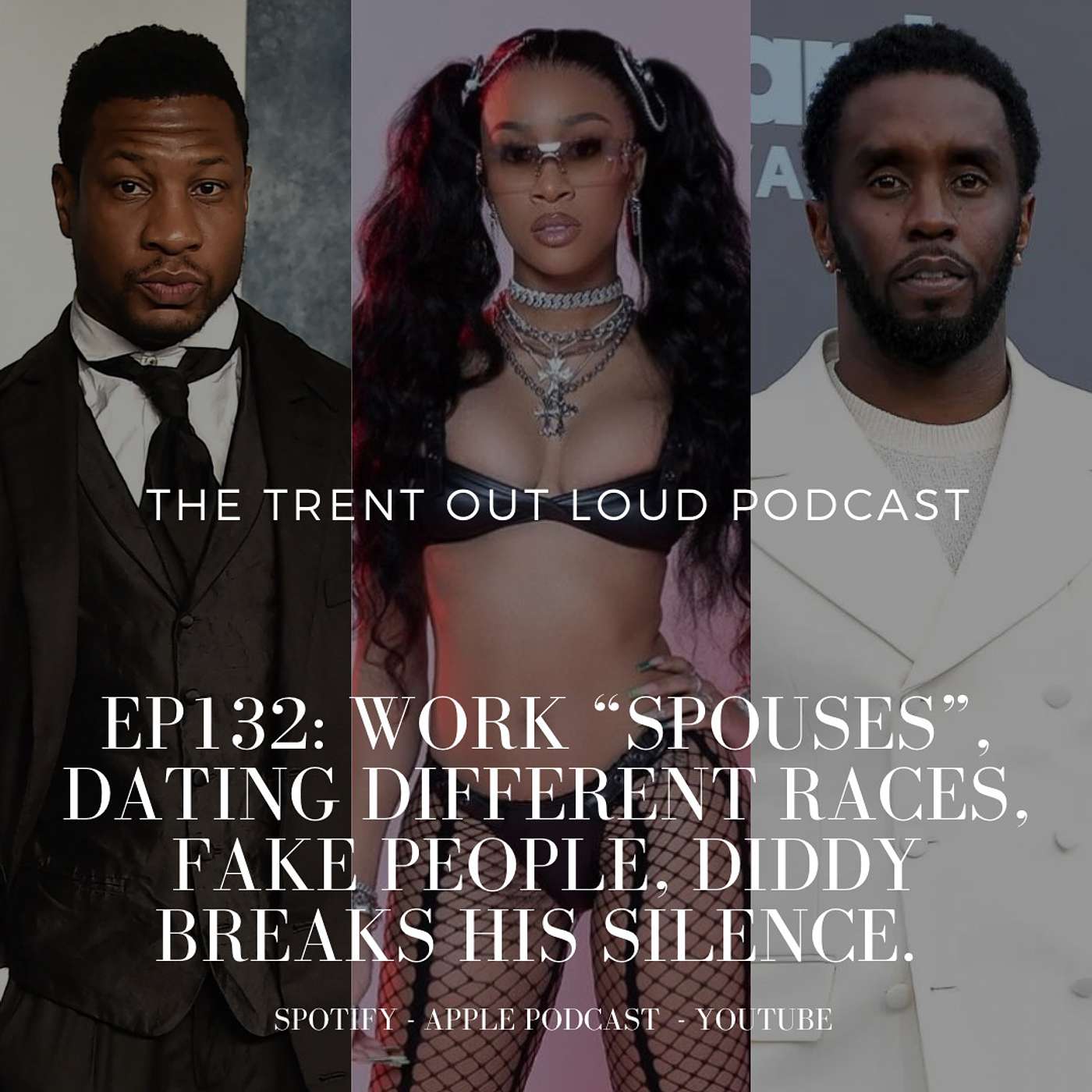 EP132: Are You ok with Work “Spouses”, Dating Different Races, Hanging with Fake People, Diddy Breaks his Silence.