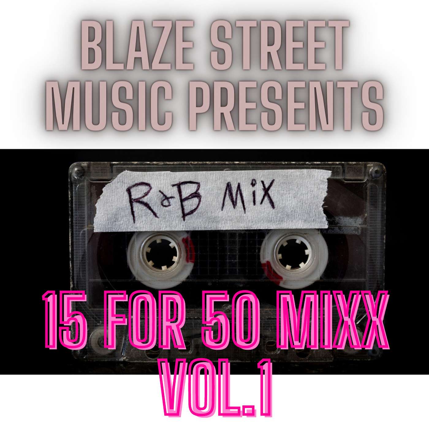 BLAZE STREET MUSIC PRESENTS -  15 for 50 MIXX VOL. 1 episode artwork