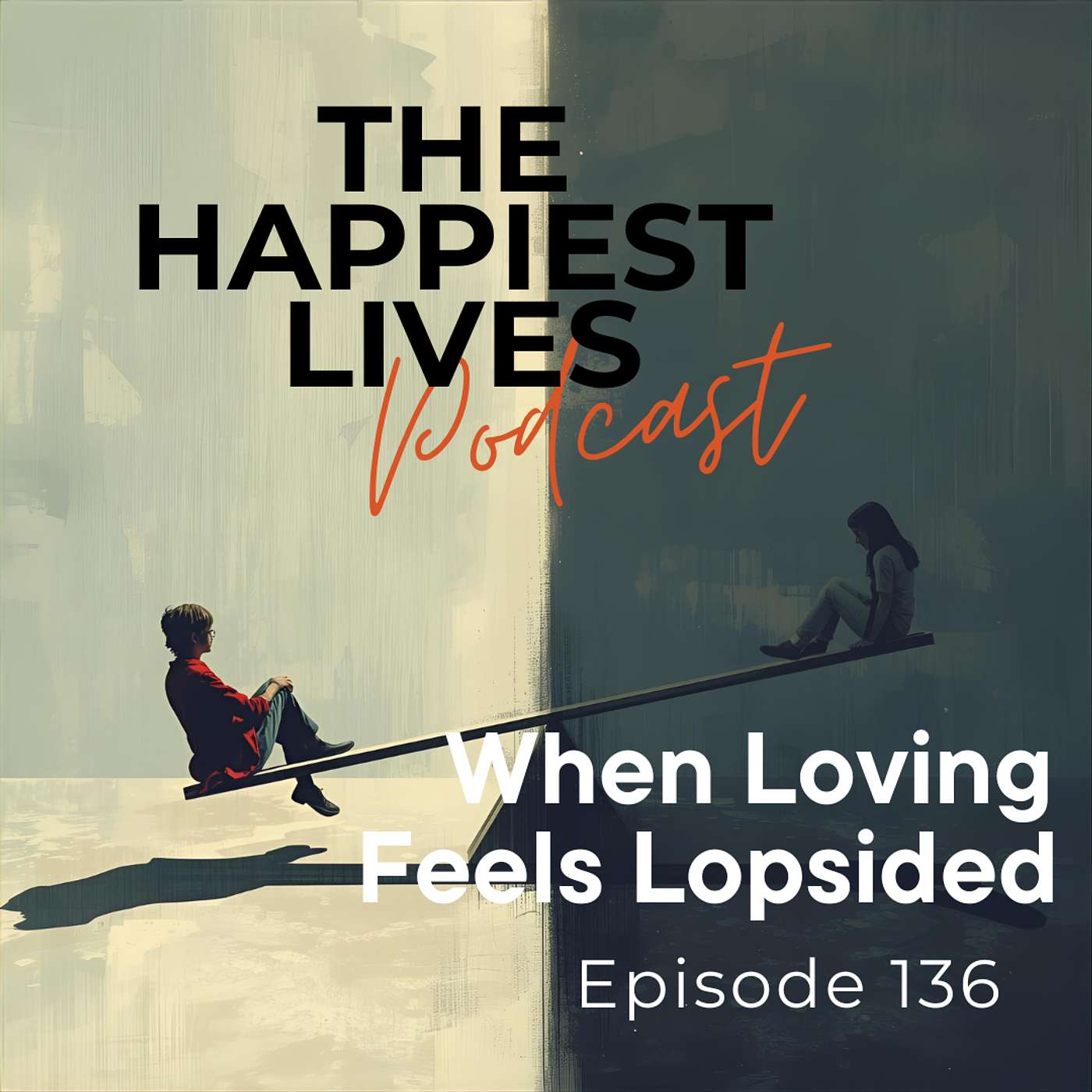 E136: When Loving Feels Lopsided E136: When Loving Feels Lopsided