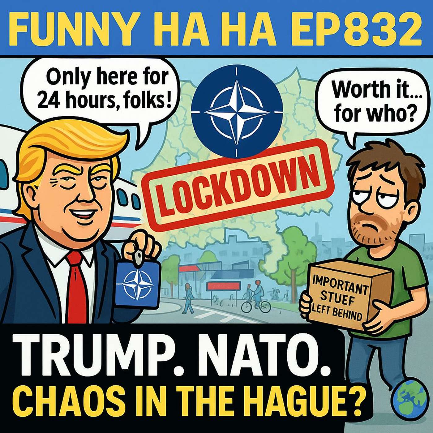 Trump Visits The Hague, NATO Locks It Down — Was It Worth It? Funny Ha Ha Ep 832