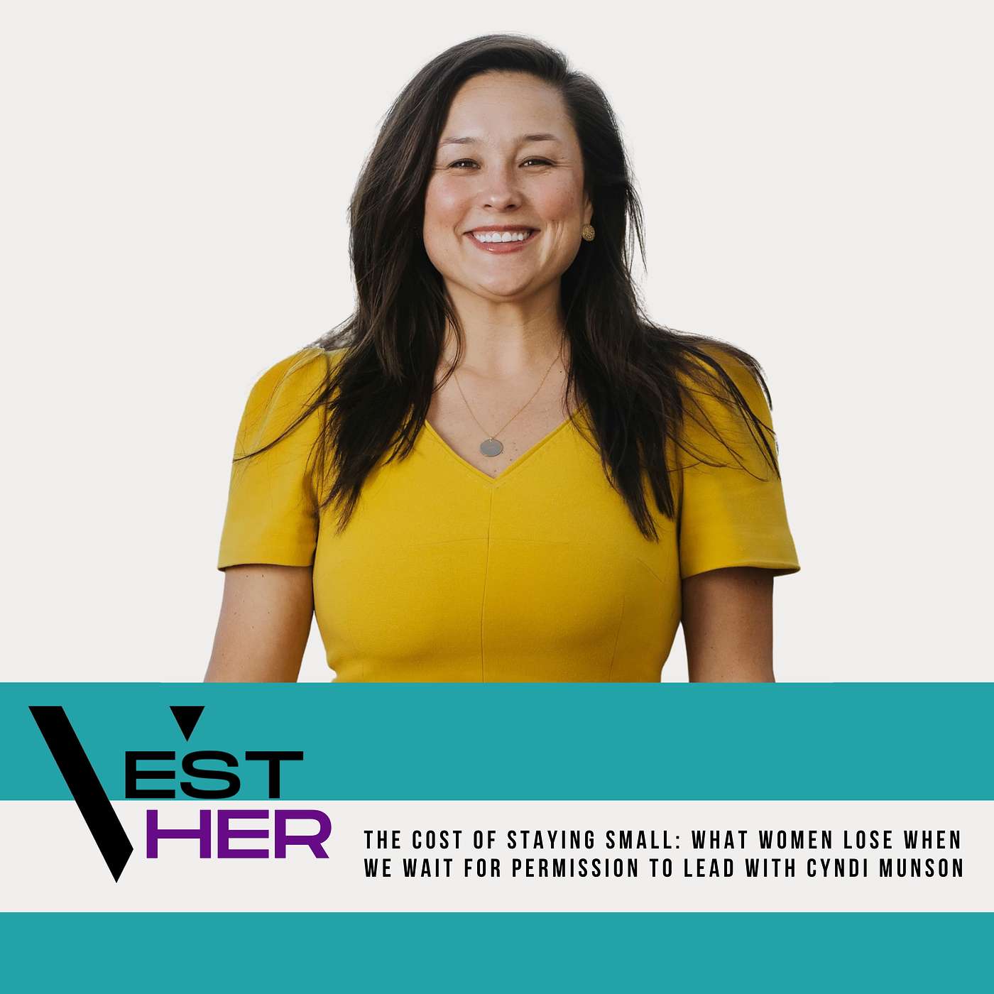 The Cost of Staying Small: What Women Lose When We Wait for Permission to Lead with Cyndi Munson episode artwork