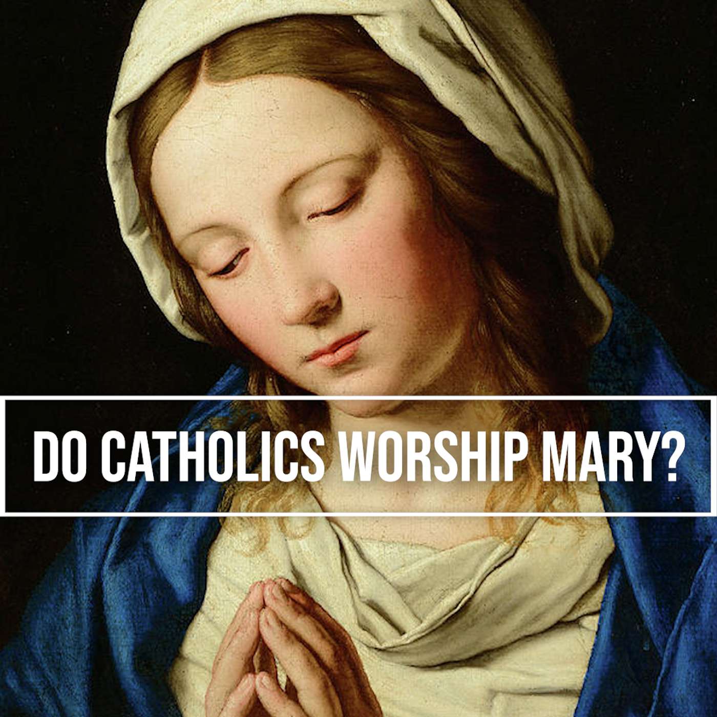 Do Catholics Worship Mary? | Glad Trad Answers