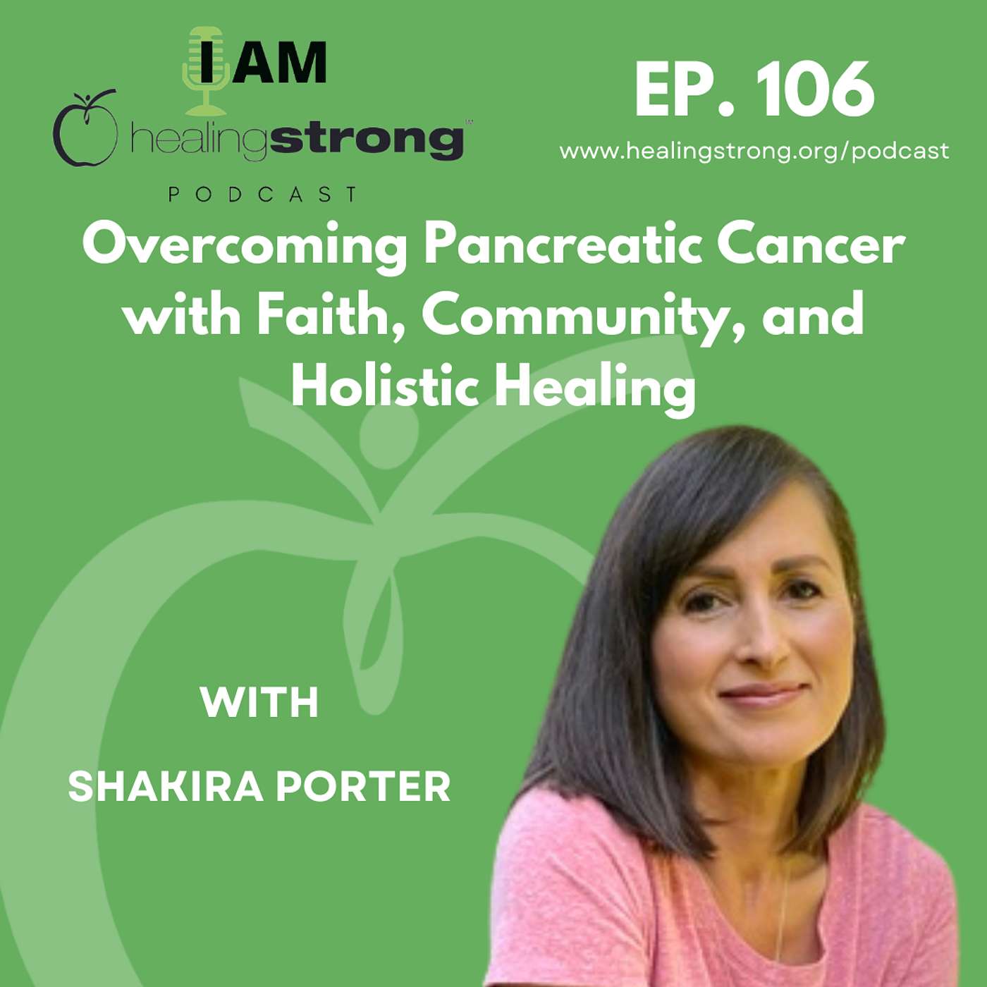 106: PT.2 Overcoming Pancreatic Cancer with Faith, Community, and Holistic Healing | Kira Porter