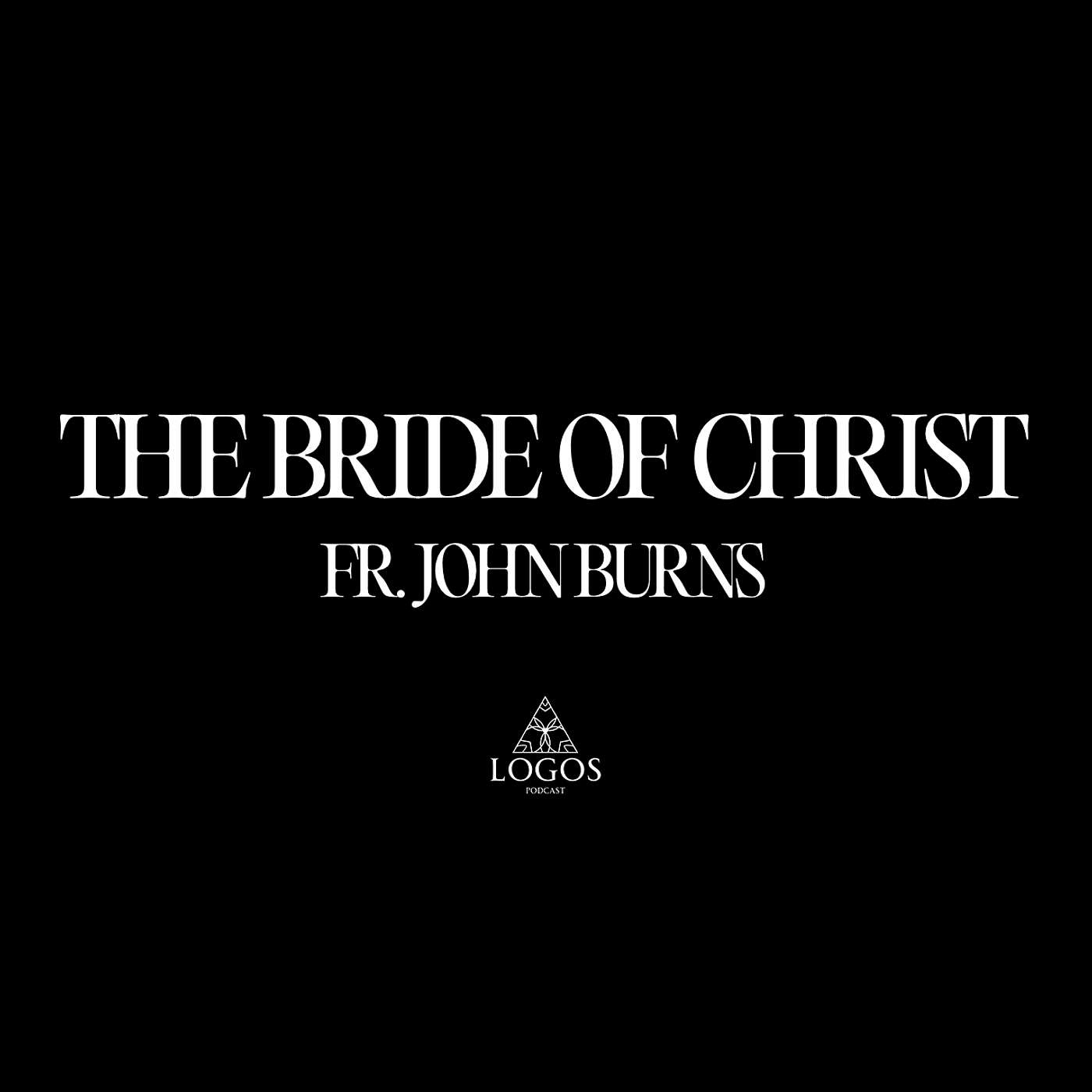 The Bride of Christ | Fr. John Burns