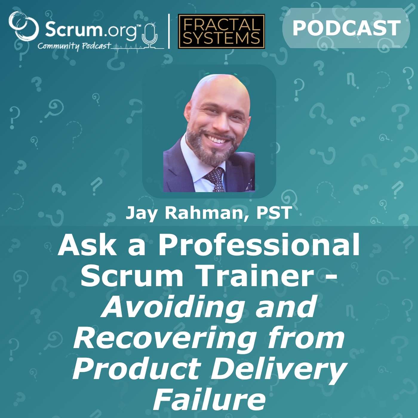 cover of episode Ask a Professional Scrum Trainer - Avoiding and Recovering from Product Delivery Failure with Jay Rahman