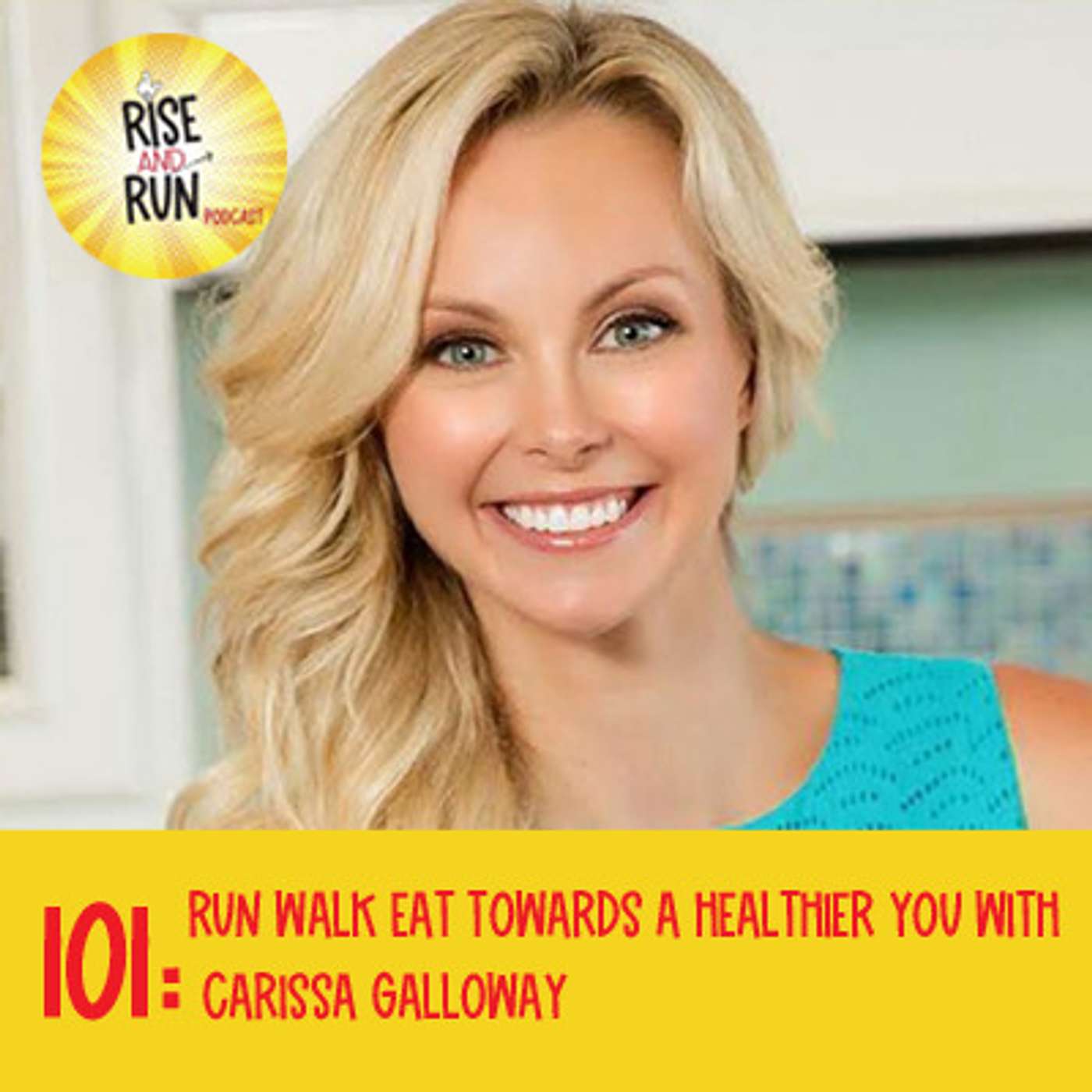 101: Run Walk Eat Towards a Healthier You with Carissa Galloway