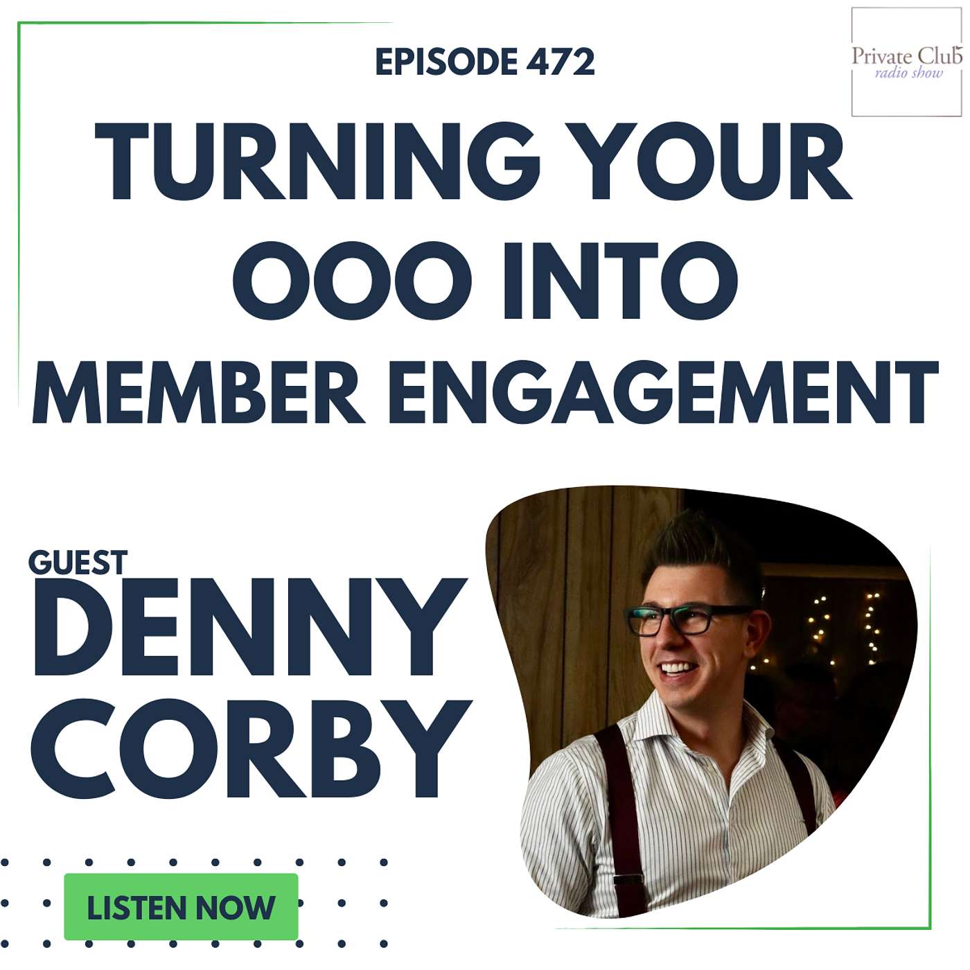 472: Turning Your OOO Into Member Engagement w/ Denny Corby