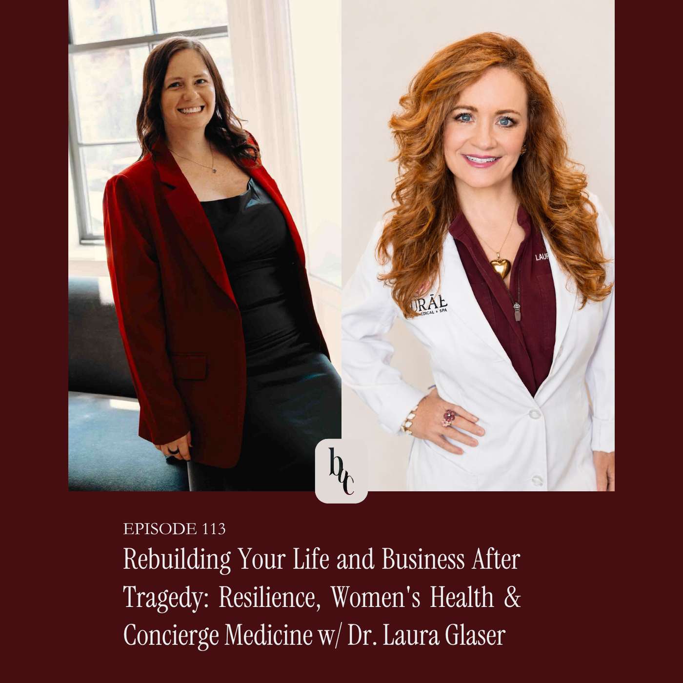 Rebuilding Your Life and Business After Tragedy: Resilience, Women's Health & Concierge Medicine w/ Dr. Laura Glaser episode artwork
