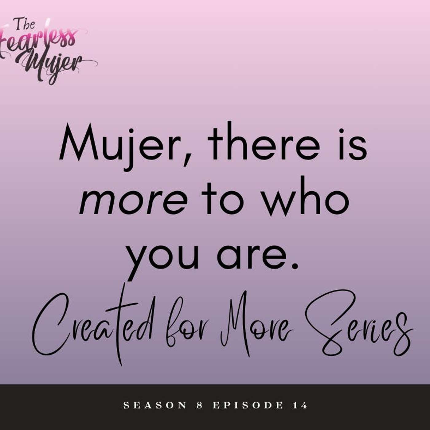 S8 EP 14 // Mujer, there is more to who you are. // Created for more series episode artwork