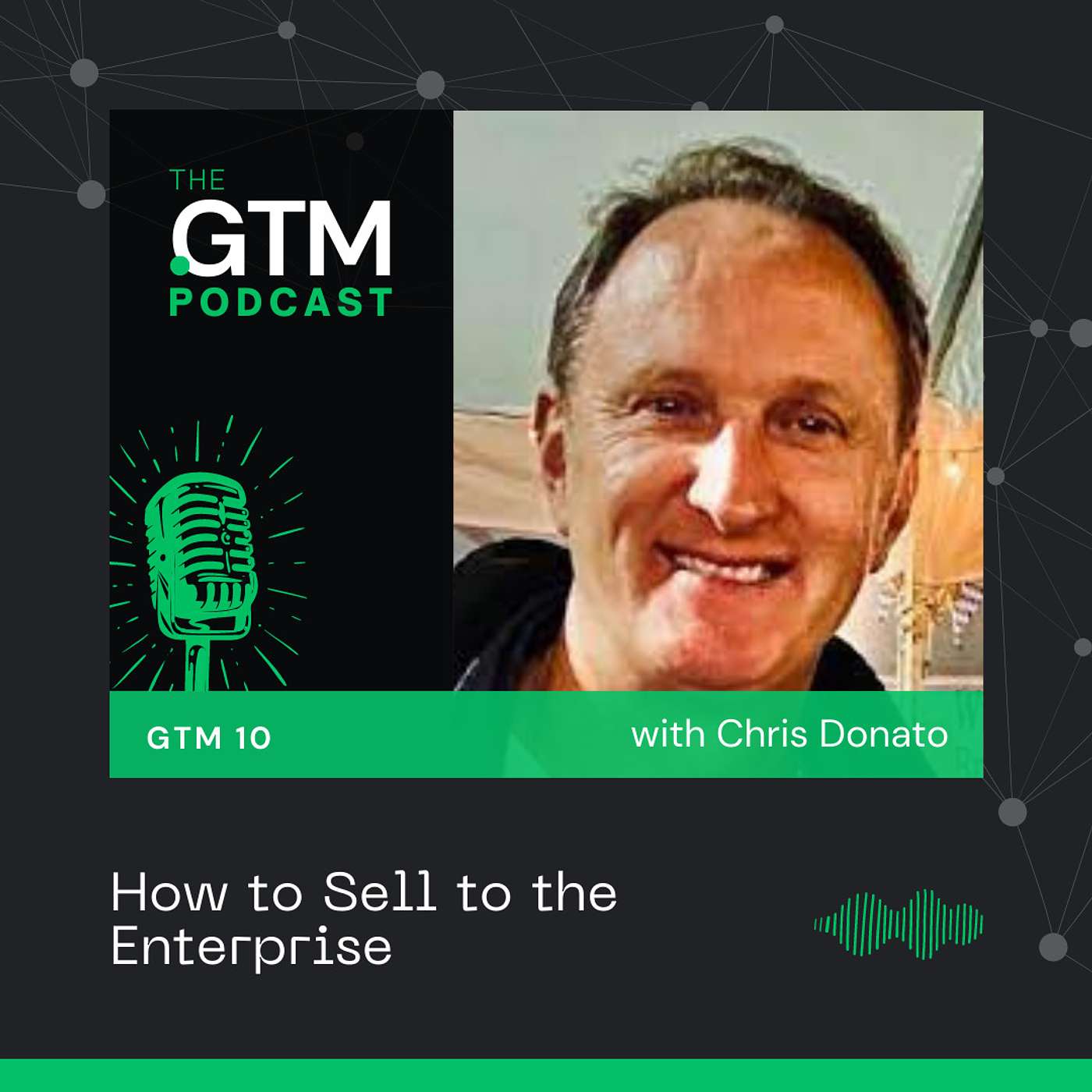 GTM 10: How to Sell to the Enterprise with Chris Donato