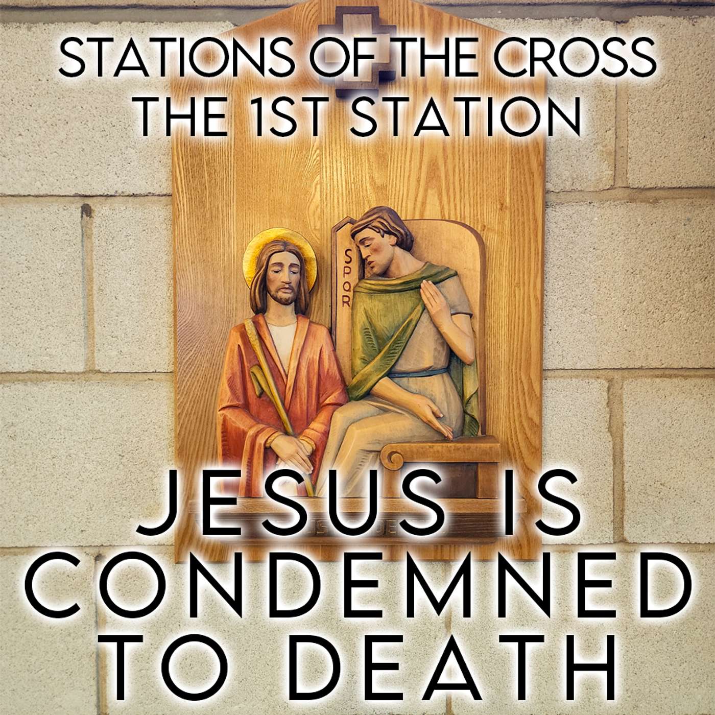 Season 6 Episode 29 - SOTC - Station 1 - Jesus is condemmed to Death episode artwork