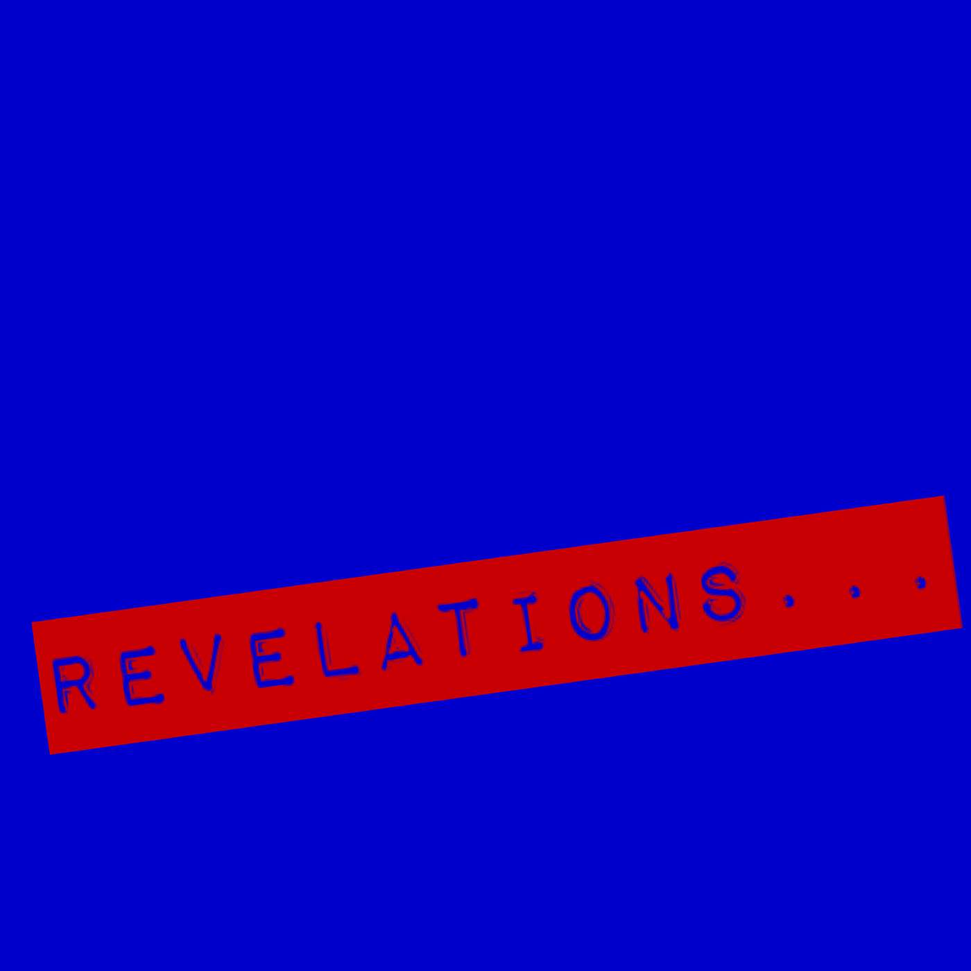 Revelations...