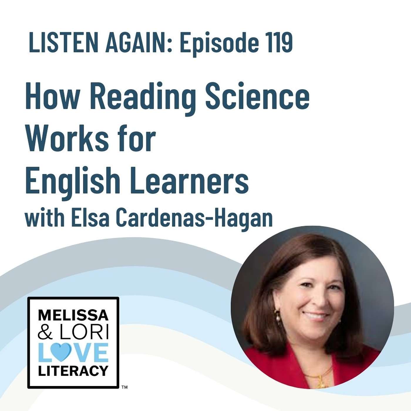 [Listen Again] Ep. 119: How Reading Science Works for English Learners with Elsa Cardenas-Hagan