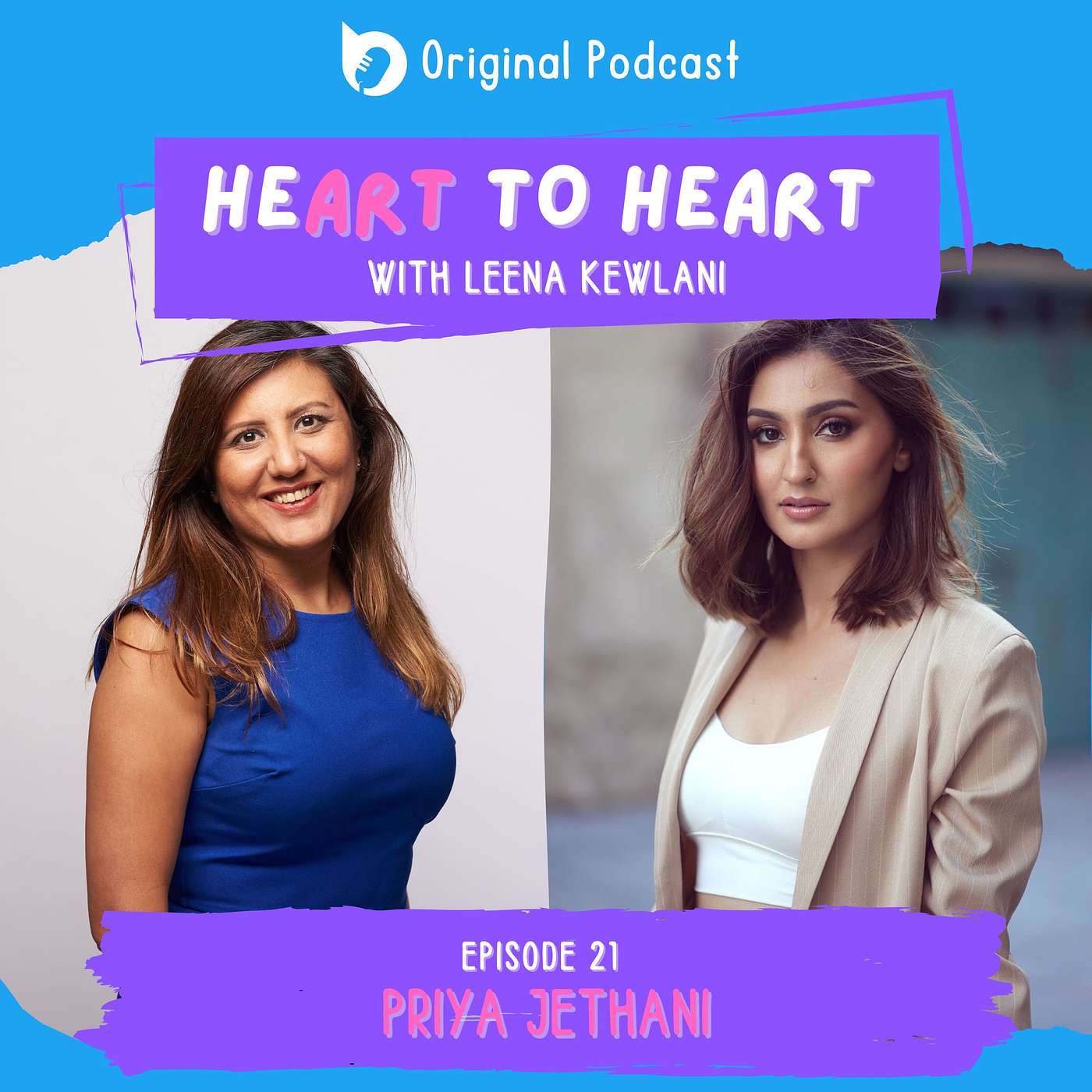 EP 21: Heart to Heart with Priya Jethani