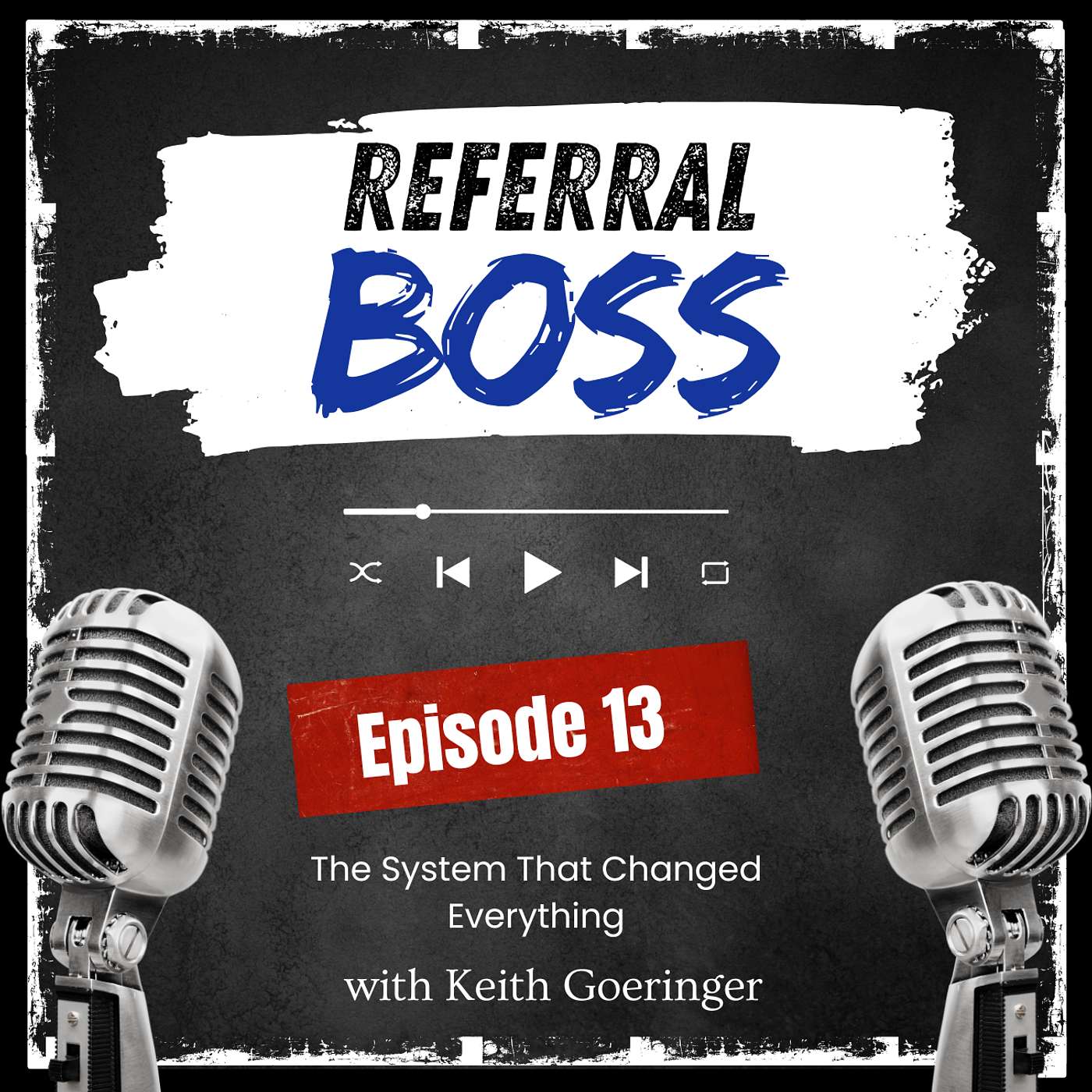 Referral Boss Podcast with Keith Goeringer
