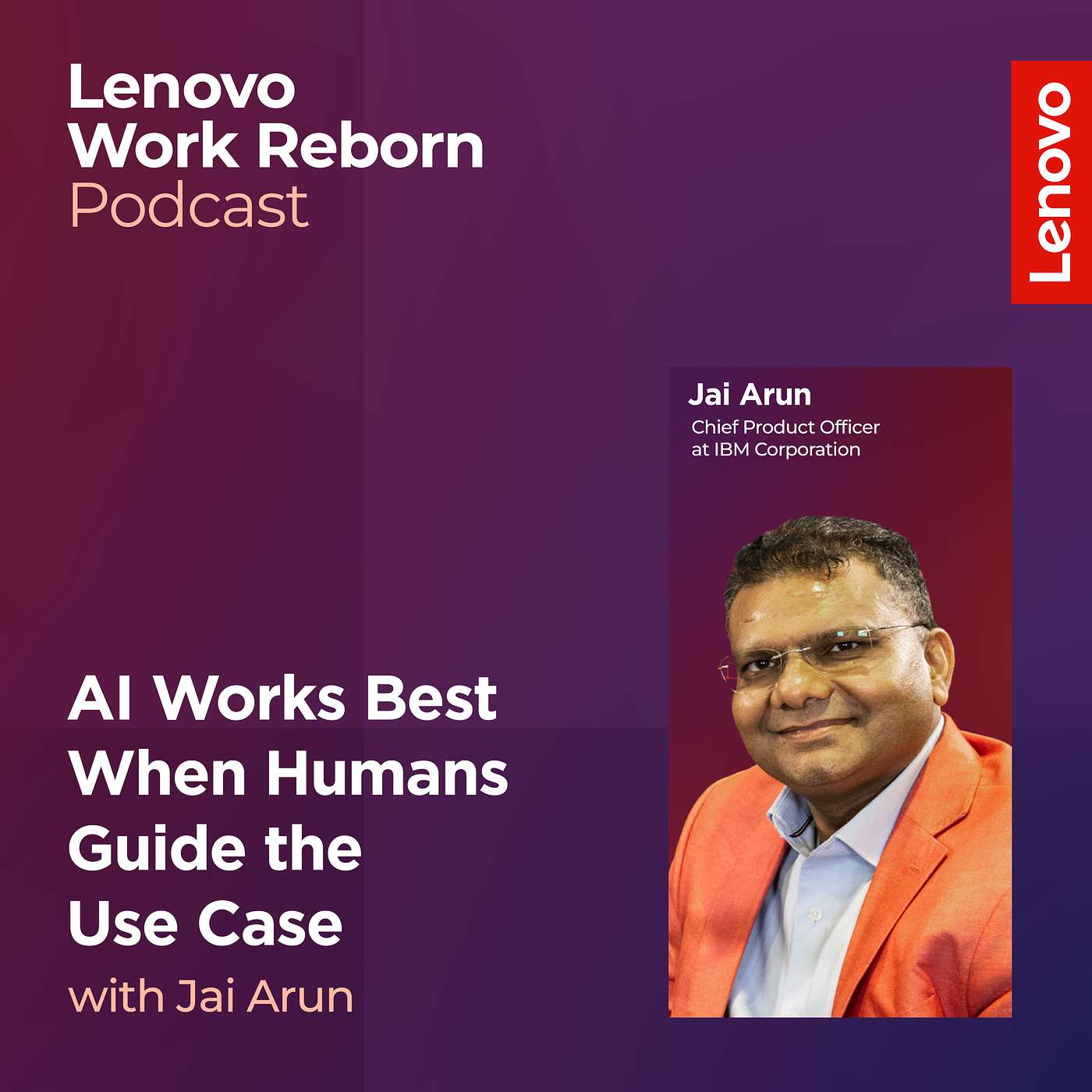 AI Works Best When Humans Guide the Use Case with Jai Arun, IBM episode artwork