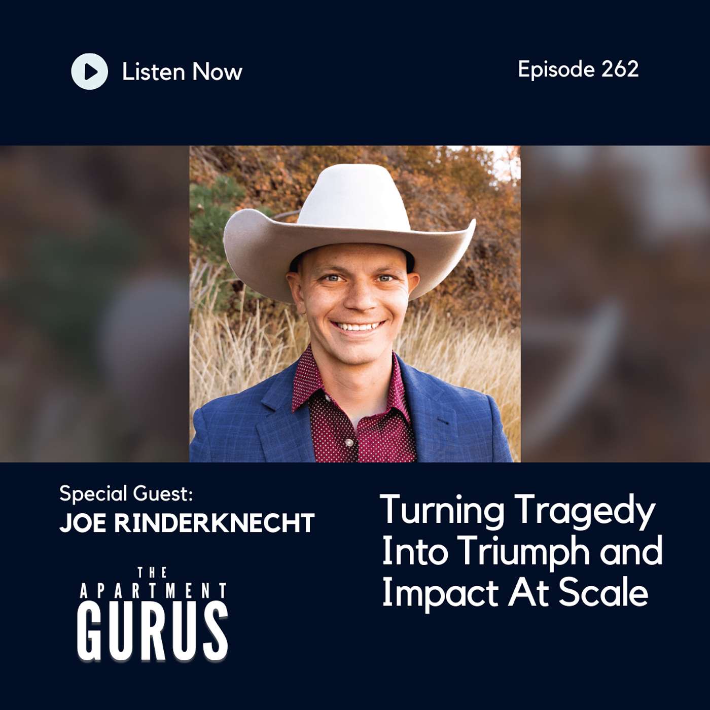 Episode 262: Joe Rinderknecht - Turning Tragedy Into Triumph and Impact At Scale