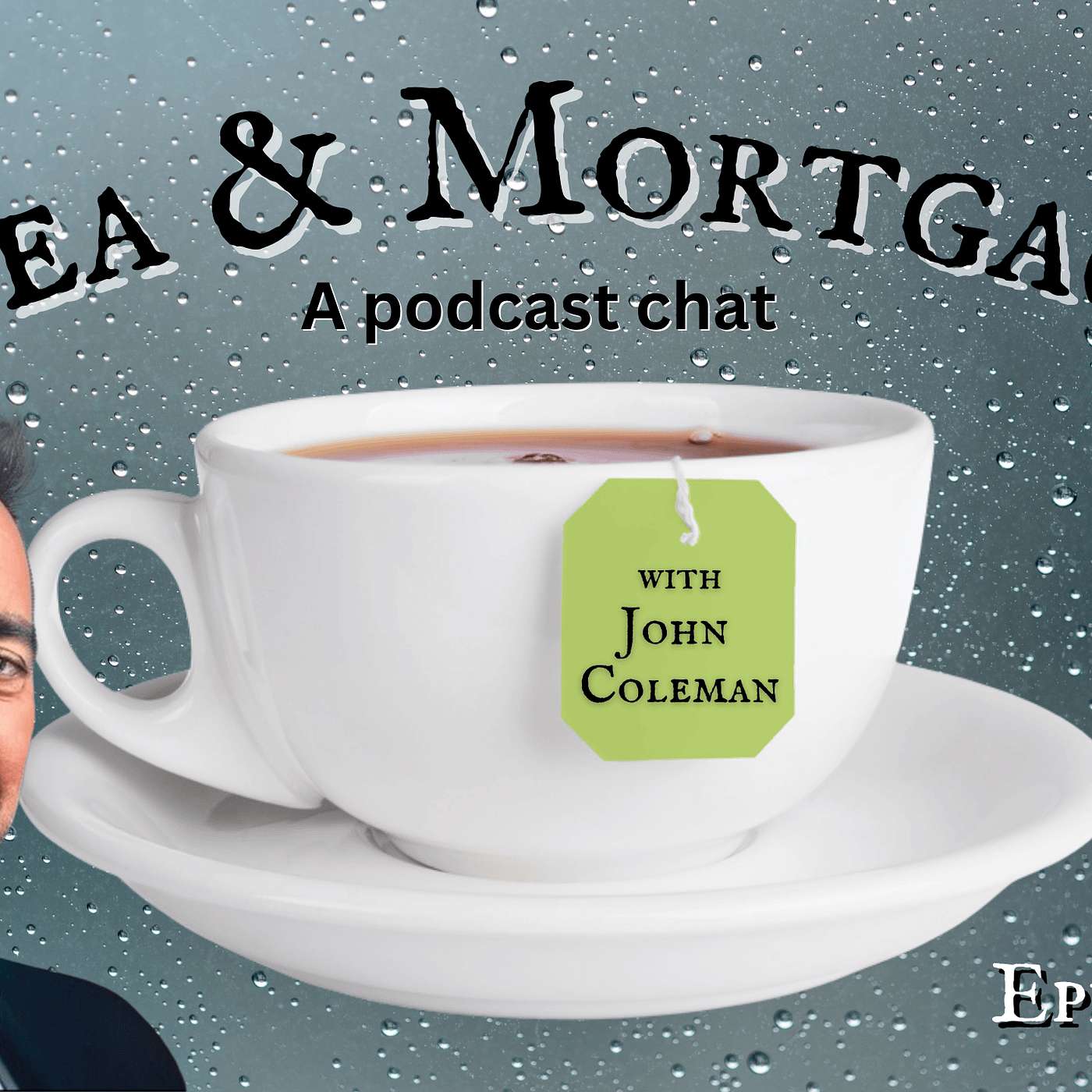 Tea & Mortgage w/ John Coleman