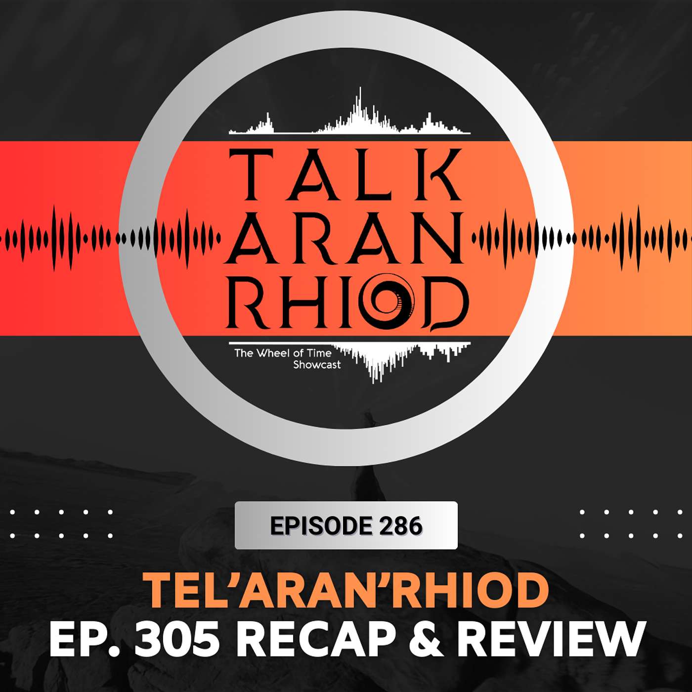 Tel'aran'rhiod (Spoiler Free Recap & Review Ep. 305)