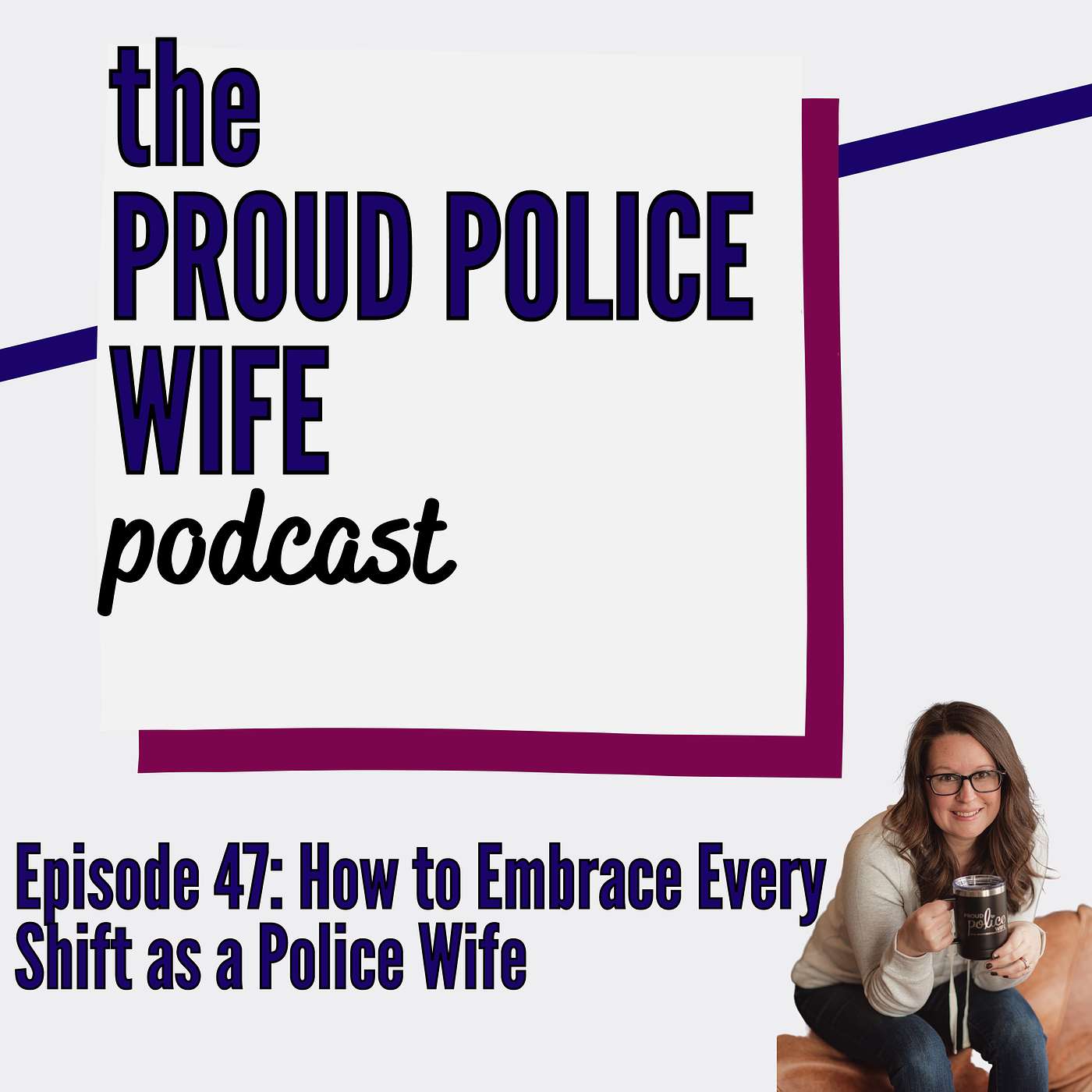 EP 47: How to Embrace Every Shift as a Police Wife episode artwork