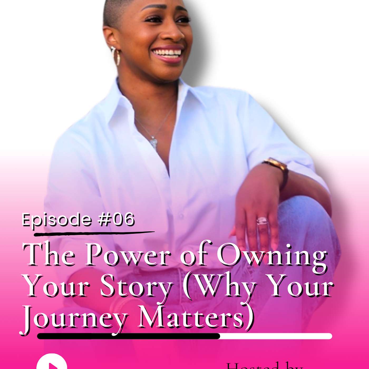 The Power of Owning Your Story (Why Your Journey Matters)