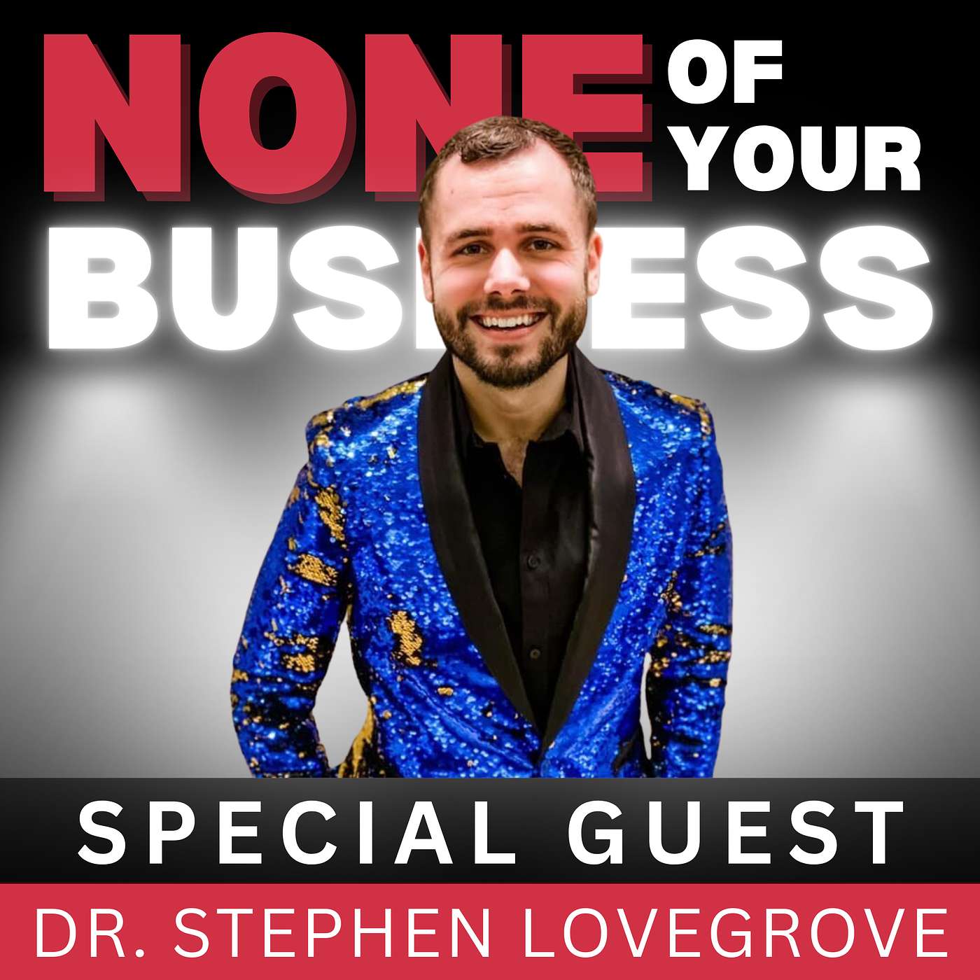 None Of Your Business Podcast