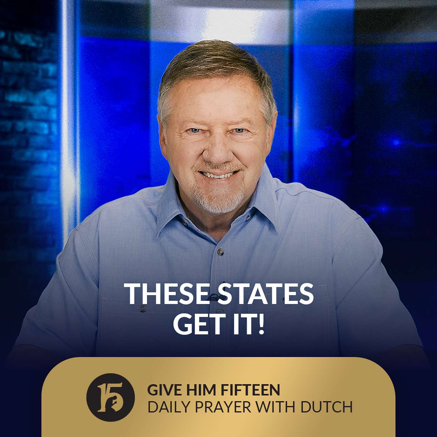 These States Get It! | Give Him 15: Daily Prayer with Dutch | July 14, 2025