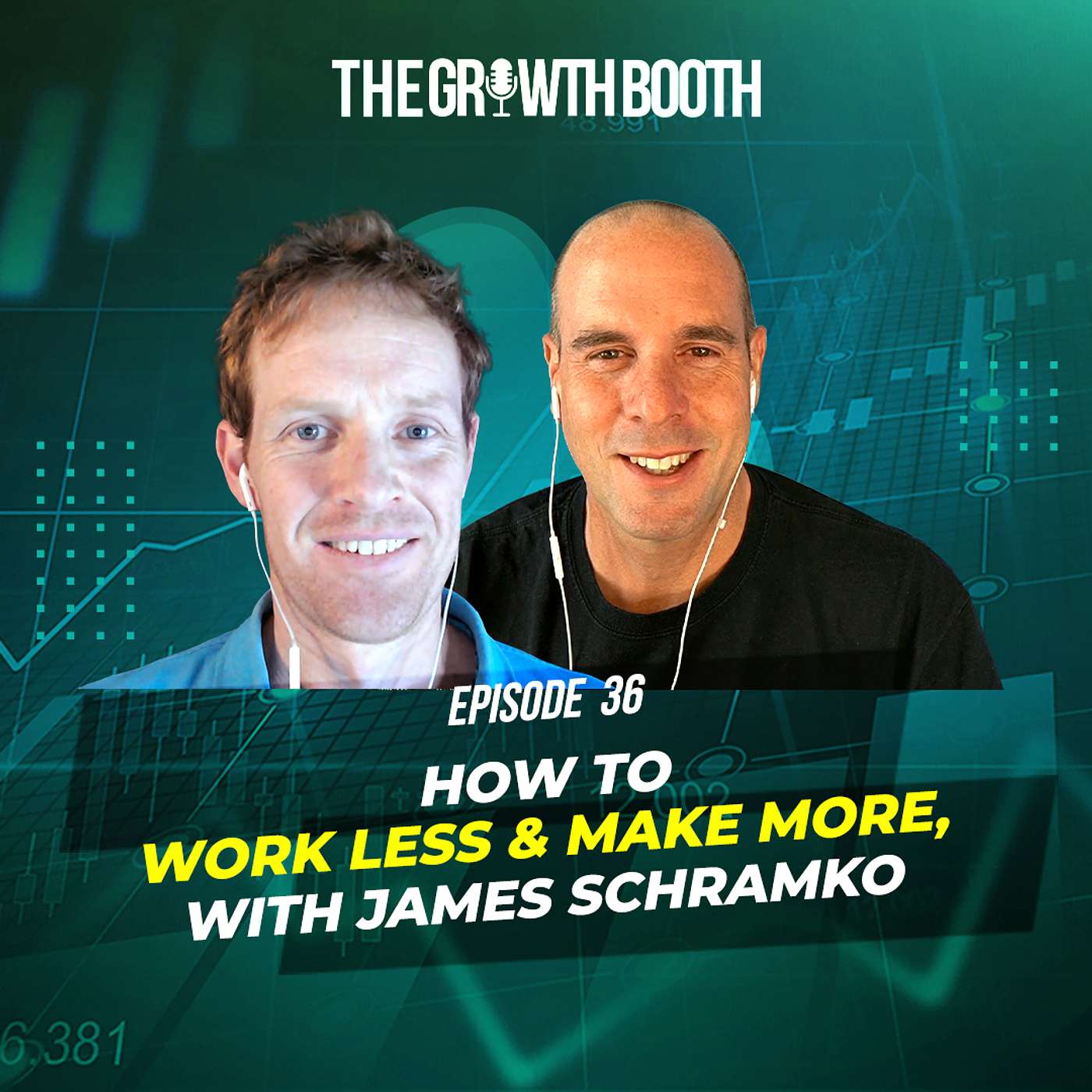 How to Work Less and Make More, with James Schramko | The Growth Booth #36