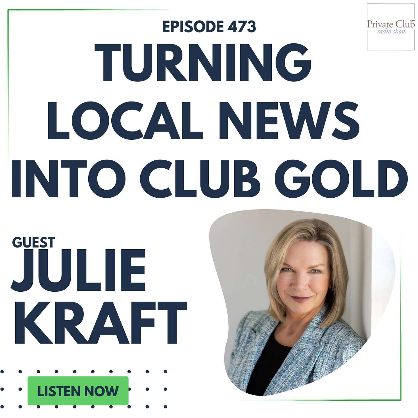 473: Turning Local News into Club Gold w/ Julie Kraft
