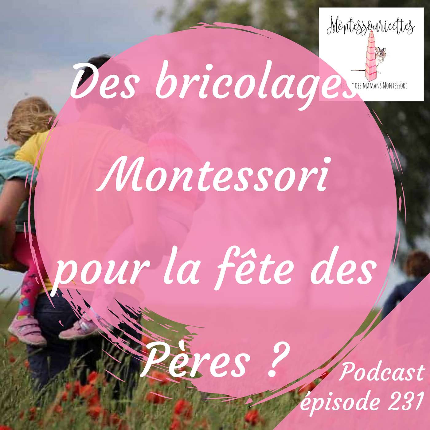 231. Des bricolages Montessori pour la fête des Pères ? (redif) episode artwork