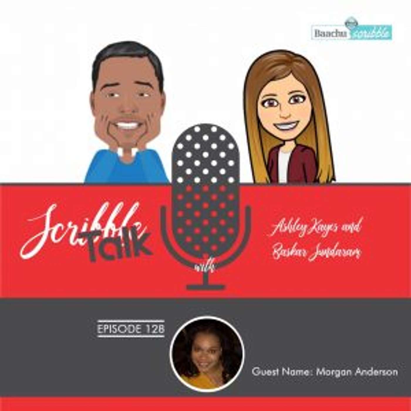 Scribble Talk Episode 128 - Morgan Anderson (Video Games, Water colour painting, Previous owner of a charcuterie, Morgan Anderson IV, Recreate traditional recipes, Plans to create  a cookbook, Glass blowing) episode artwork