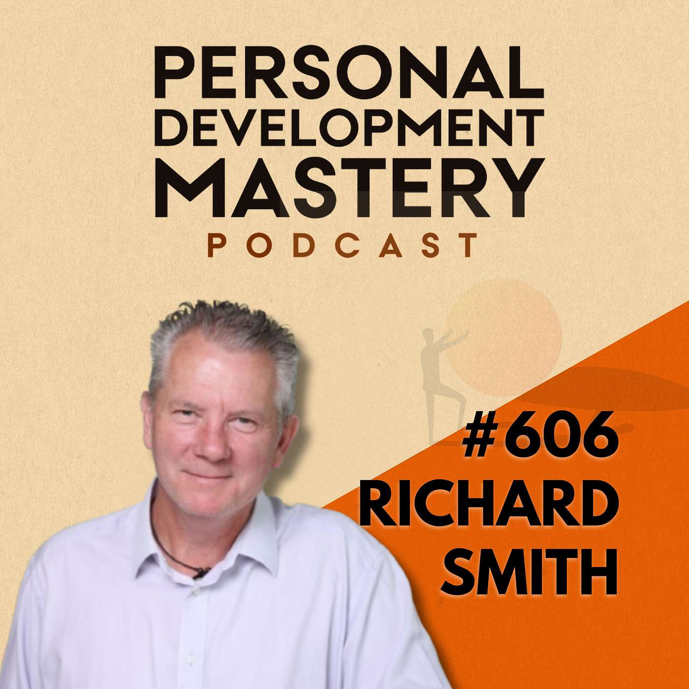 Why Making Decisions From the Wrong State of Awareness Keeps You Stuck, and How Self Mastery Helps You Choose With Clarity, with Richard Smith | #606