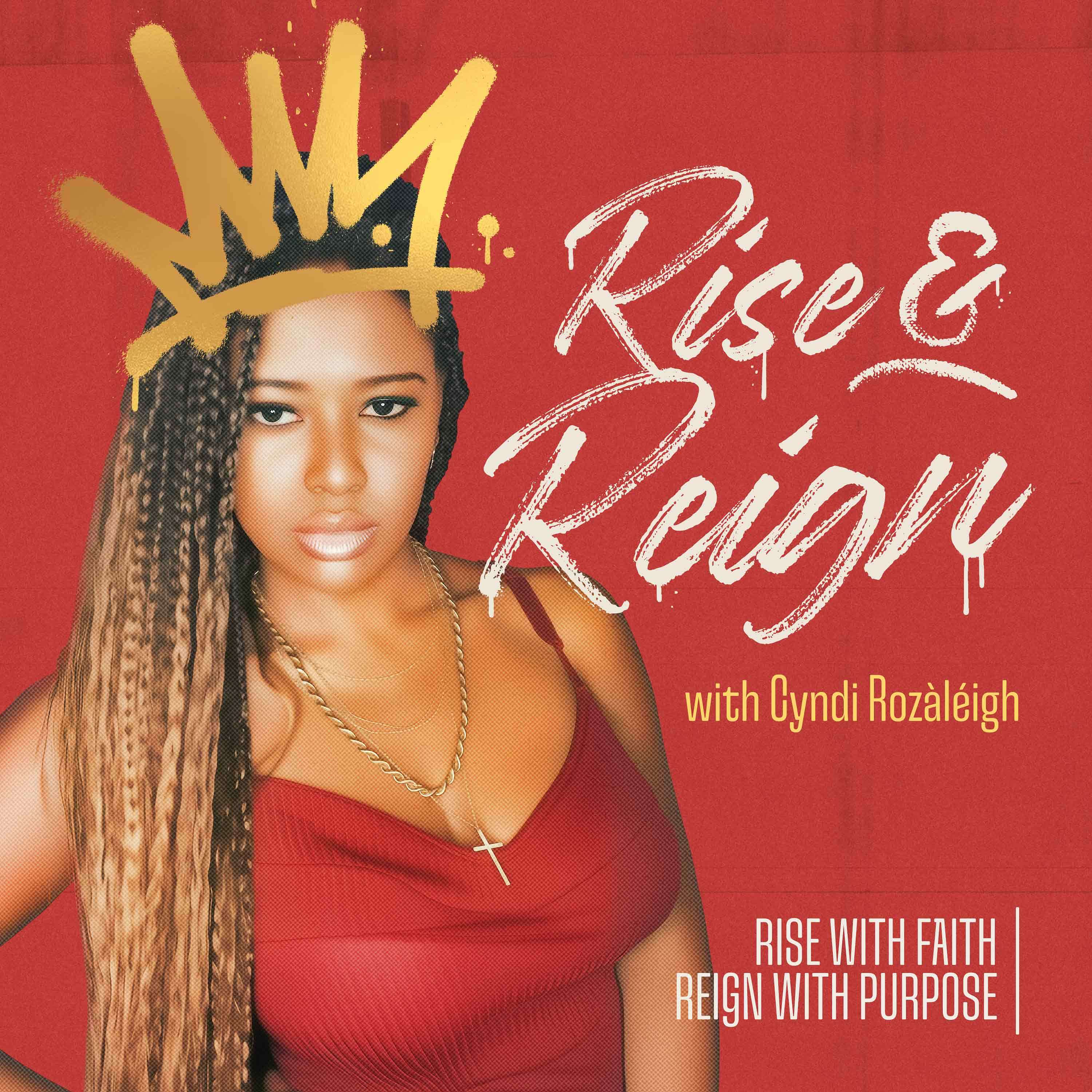 Rise & Reign With Cyndi Rozàléigh