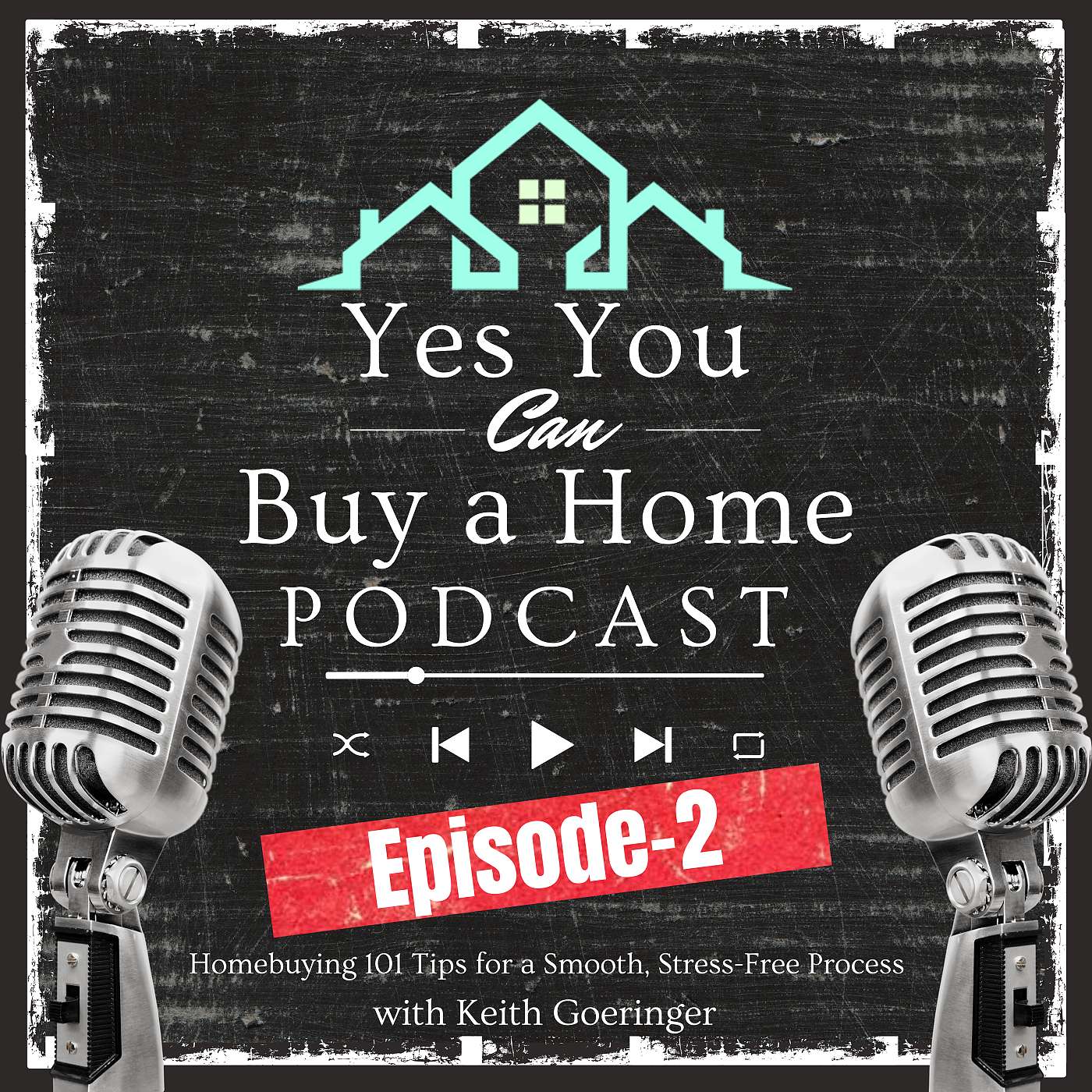 Yes! You Can Buy a Home with Keith Goeringer