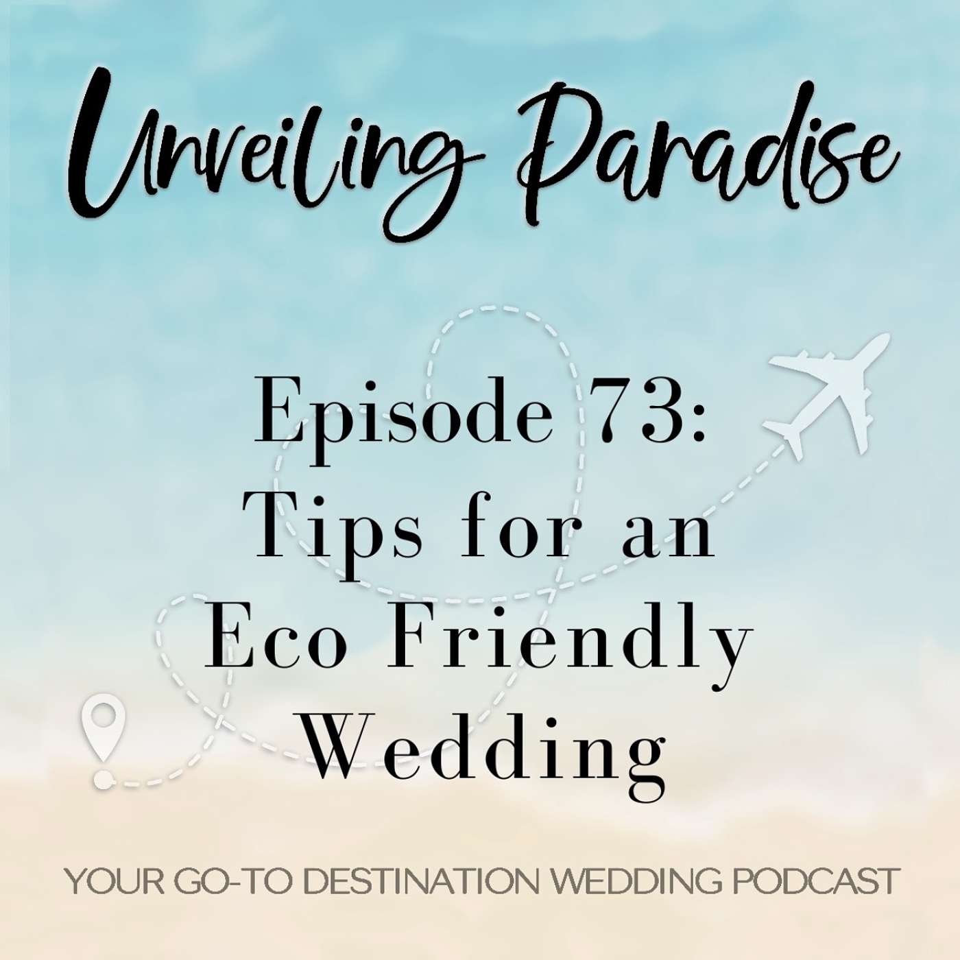 Unveiling Paradise: Your Go-To Destination Wedding Podcast - Tips For An Eco-Friendly Wedding