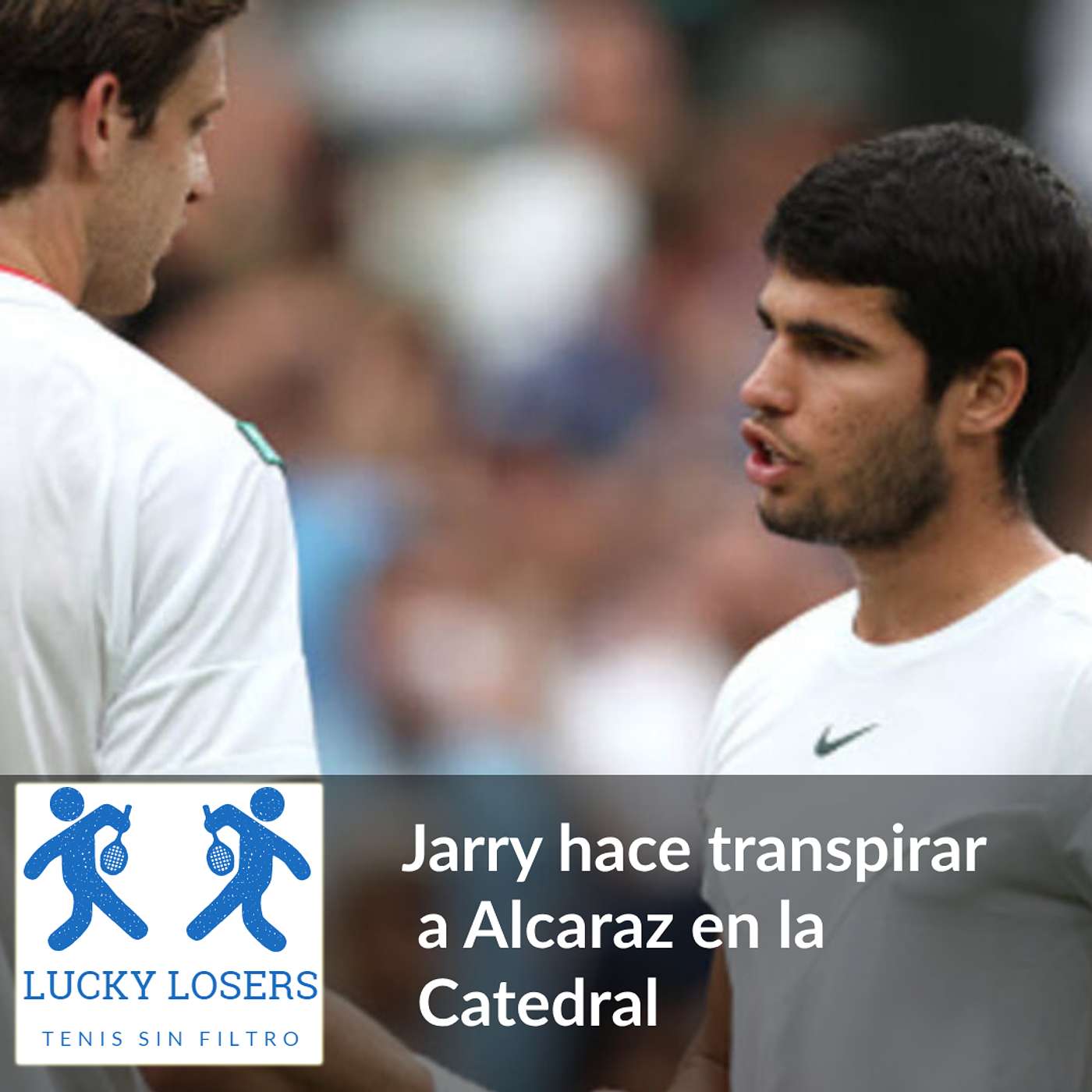 9/jul/2023 - Jarry hace transpirar a Alcaraz en la Catedral