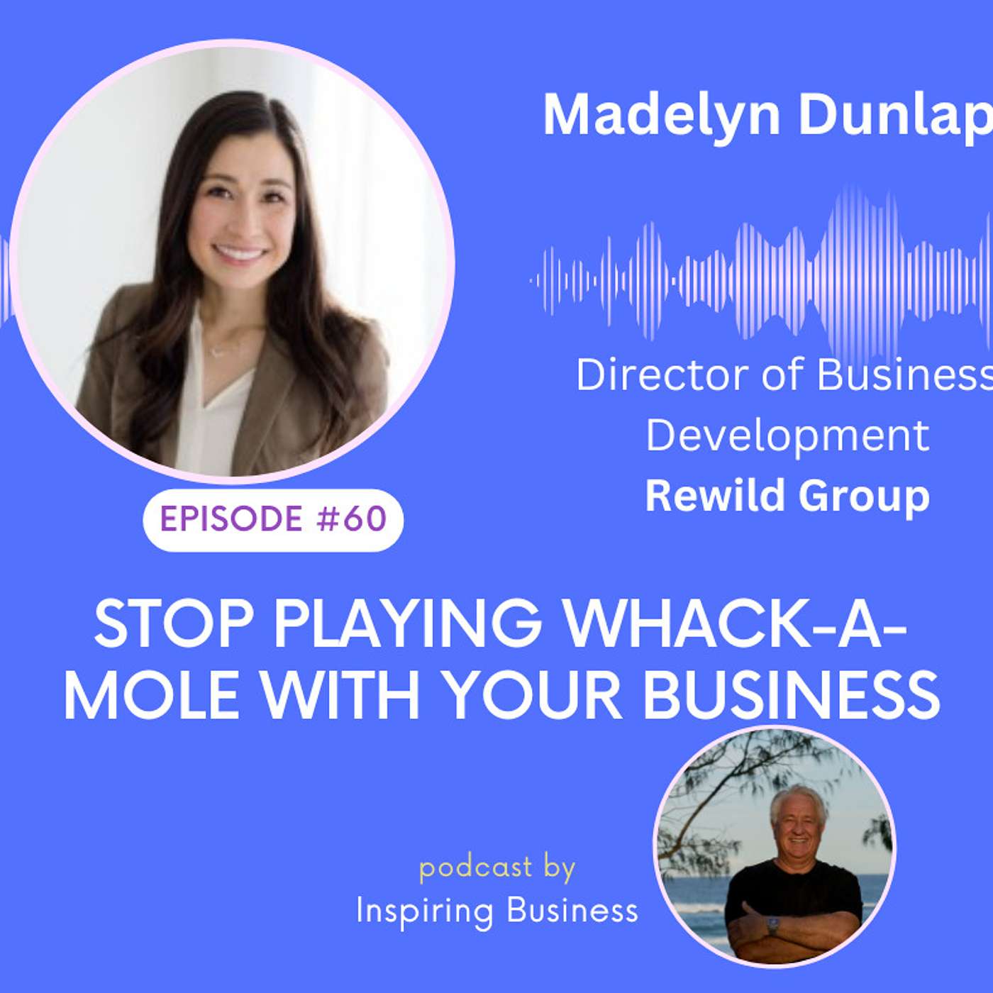 Stop playing Whack-a-Mole with your Business with Madelyn Dunlap Director of Business Development Rewild Group