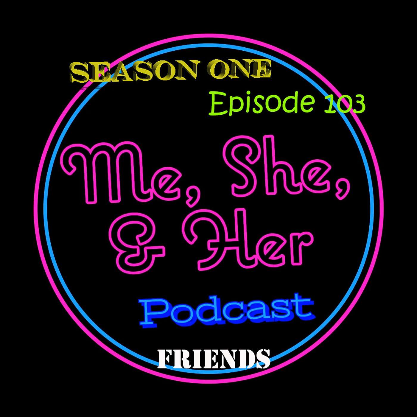 Me, She, & Her Podcast