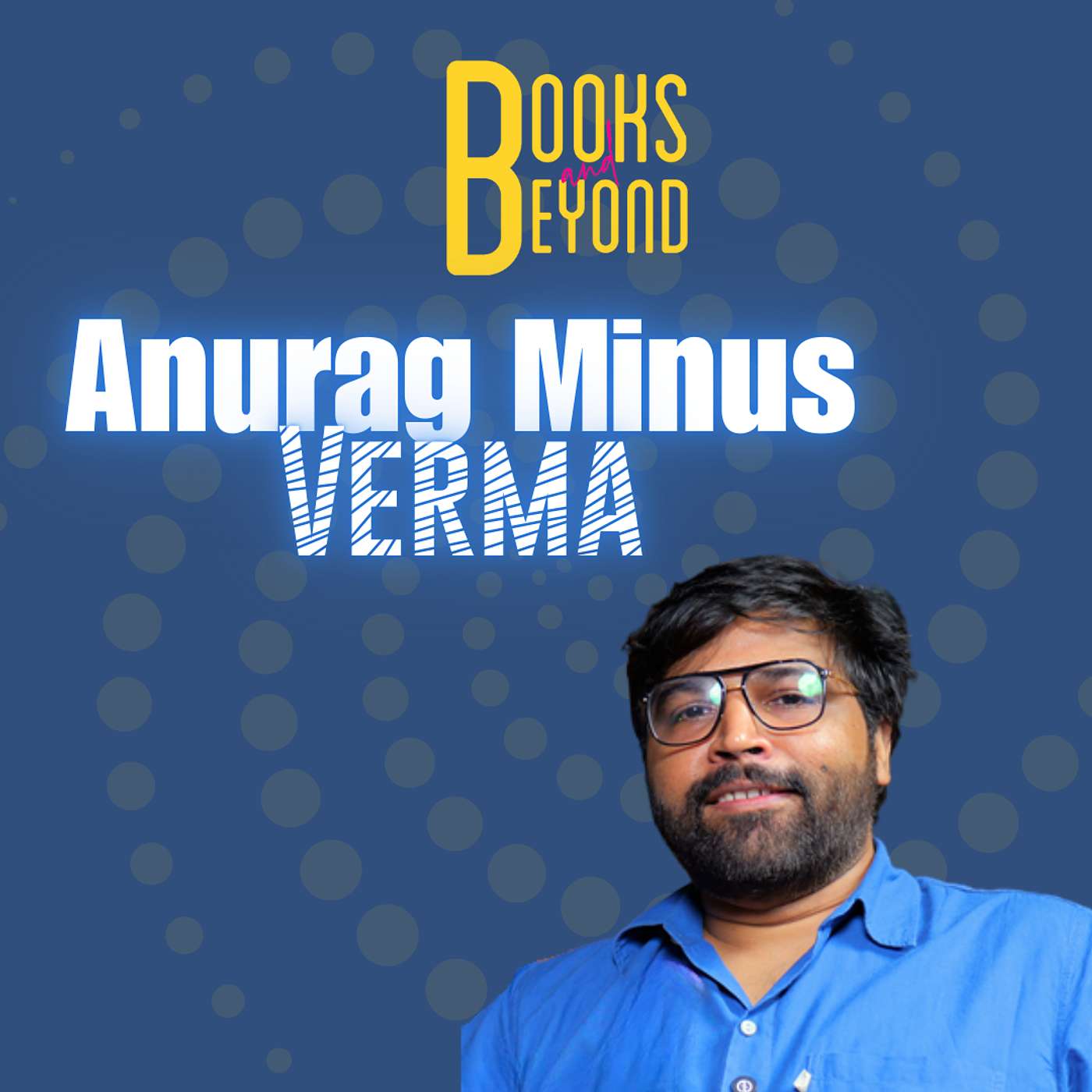 9.5 Welcome to the Internet World. It Sucks. ft. Anurag Minus Verma